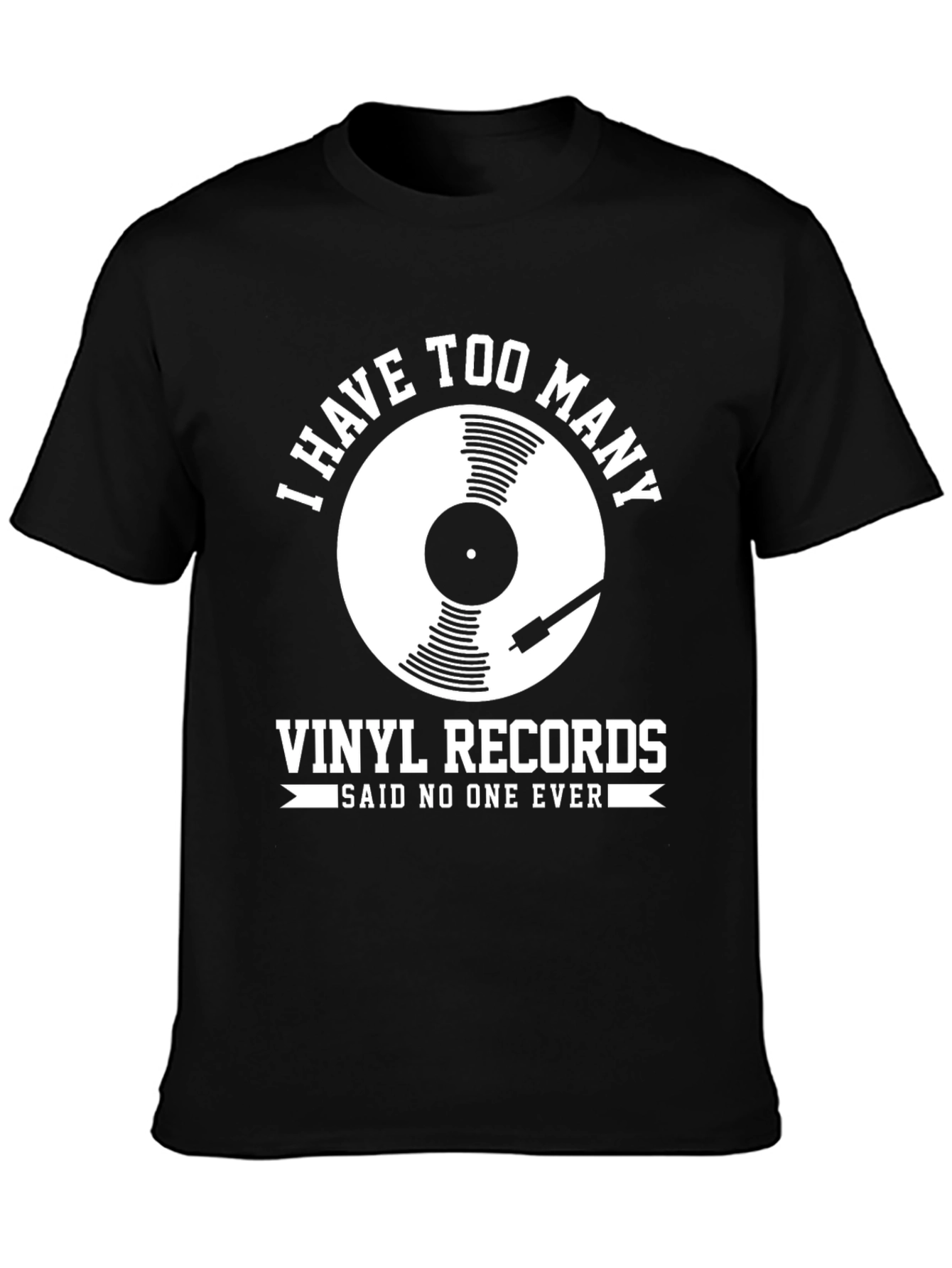 Vinyl Record T-Shirt - I Have Too Many Records