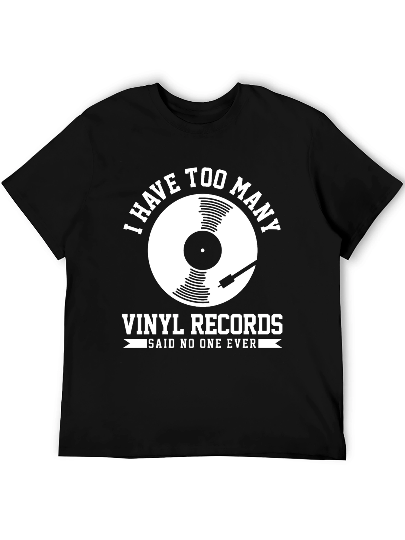 Vinyl Record T-Shirt - I Have Too Many Records