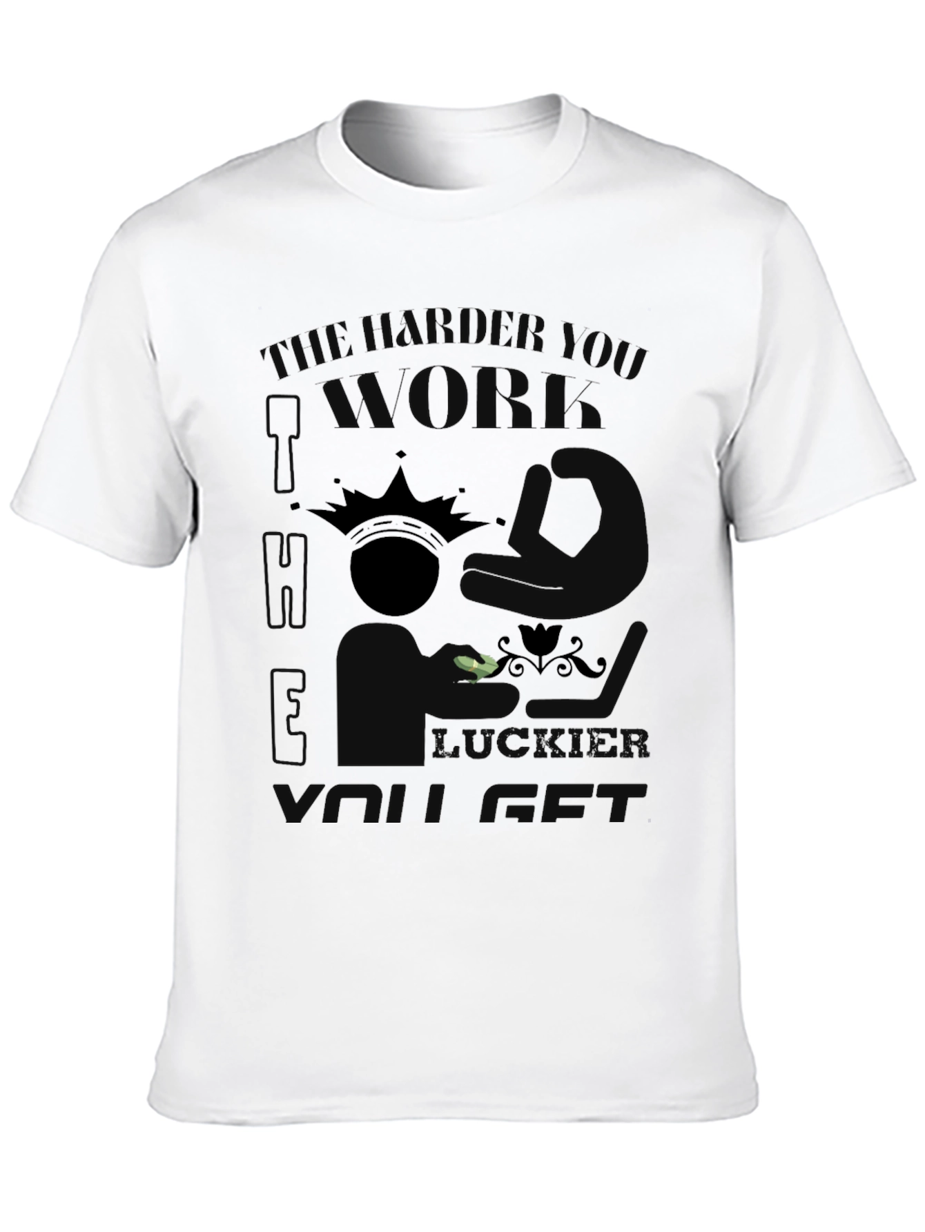 The Harder I Work T-Shirt