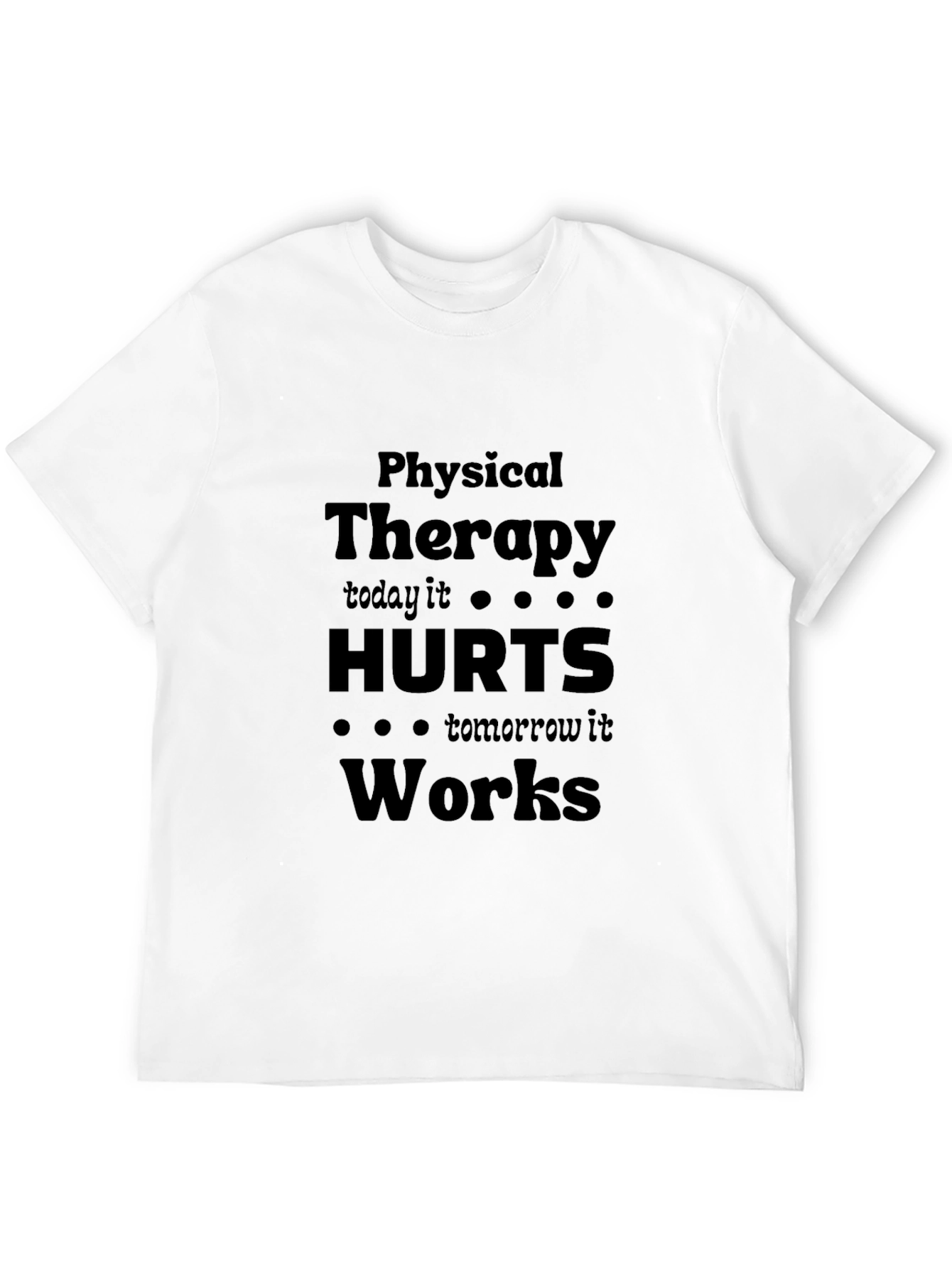Physical Therapy Hurts Works T-Shirt