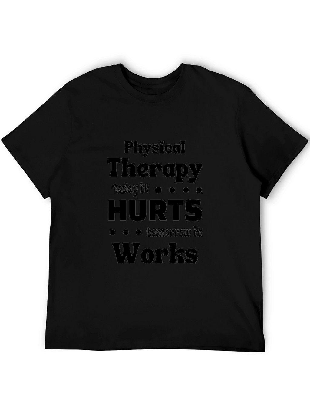 Physical Therapy Hurts Works T-Shirt