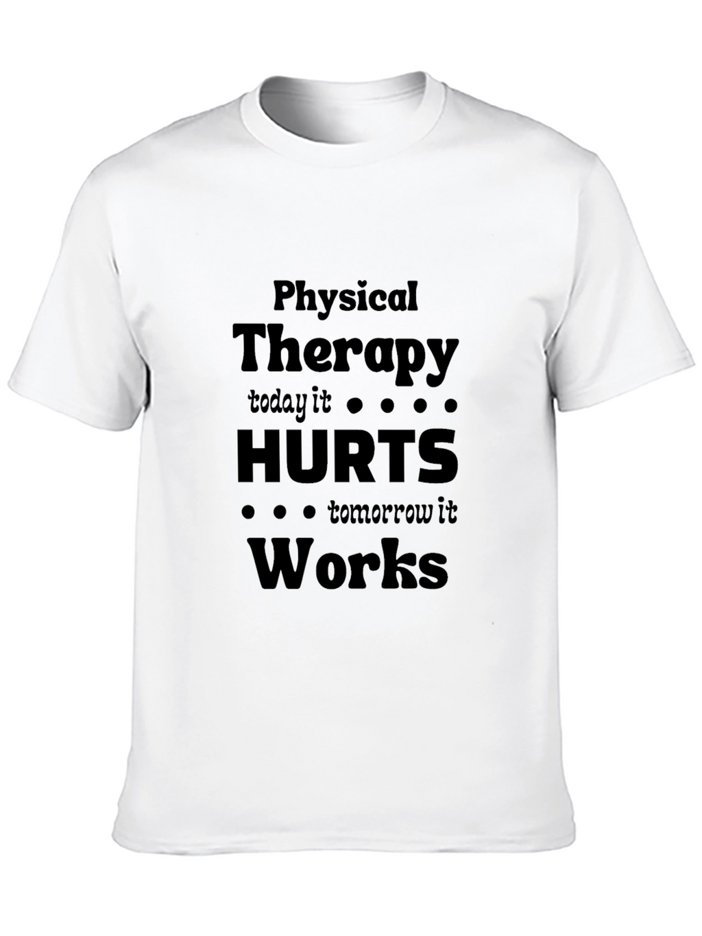 Physical Therapy Hurts Works T-Shirt