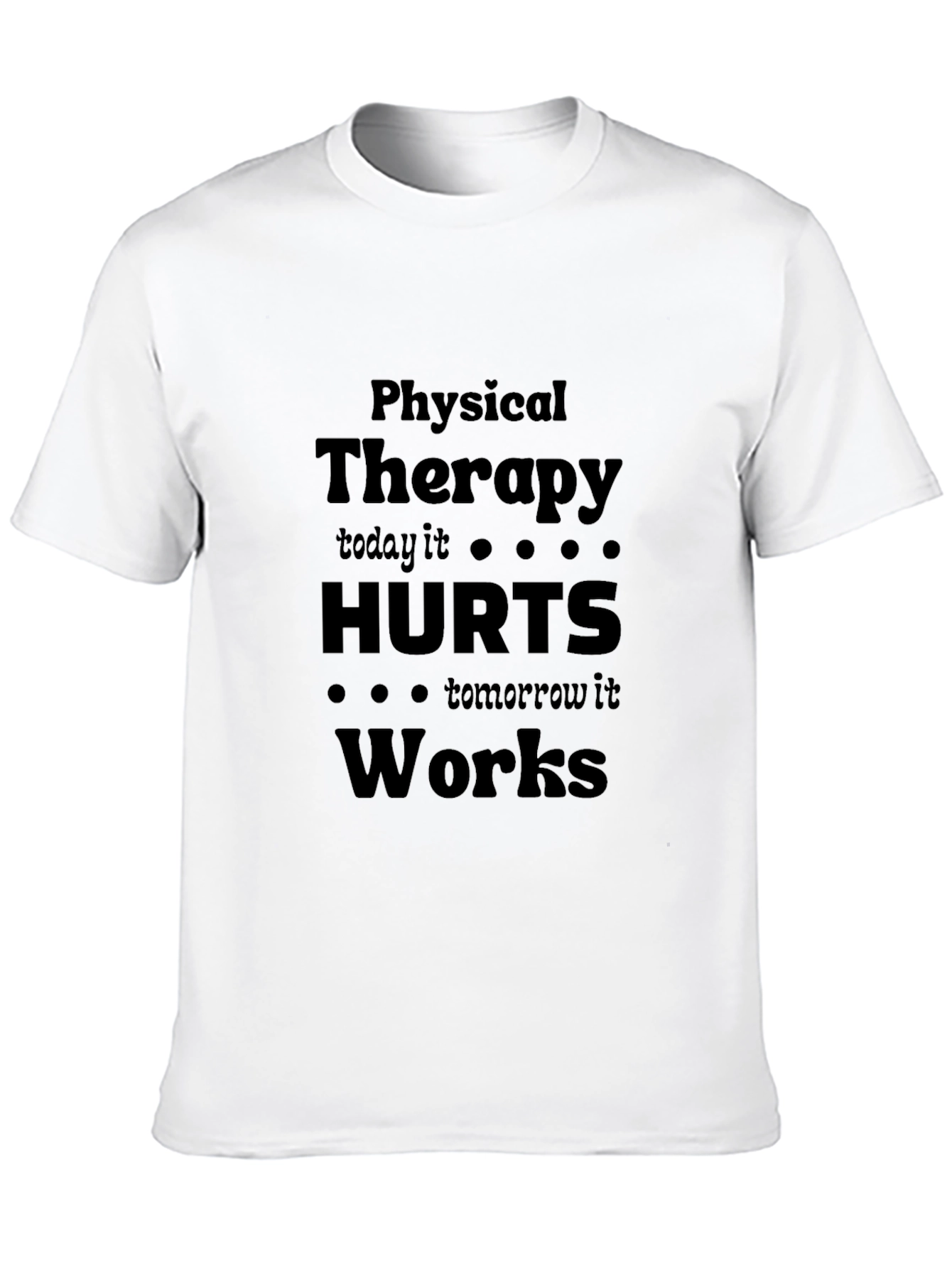 Physical Therapy Hurts Works T-Shirt