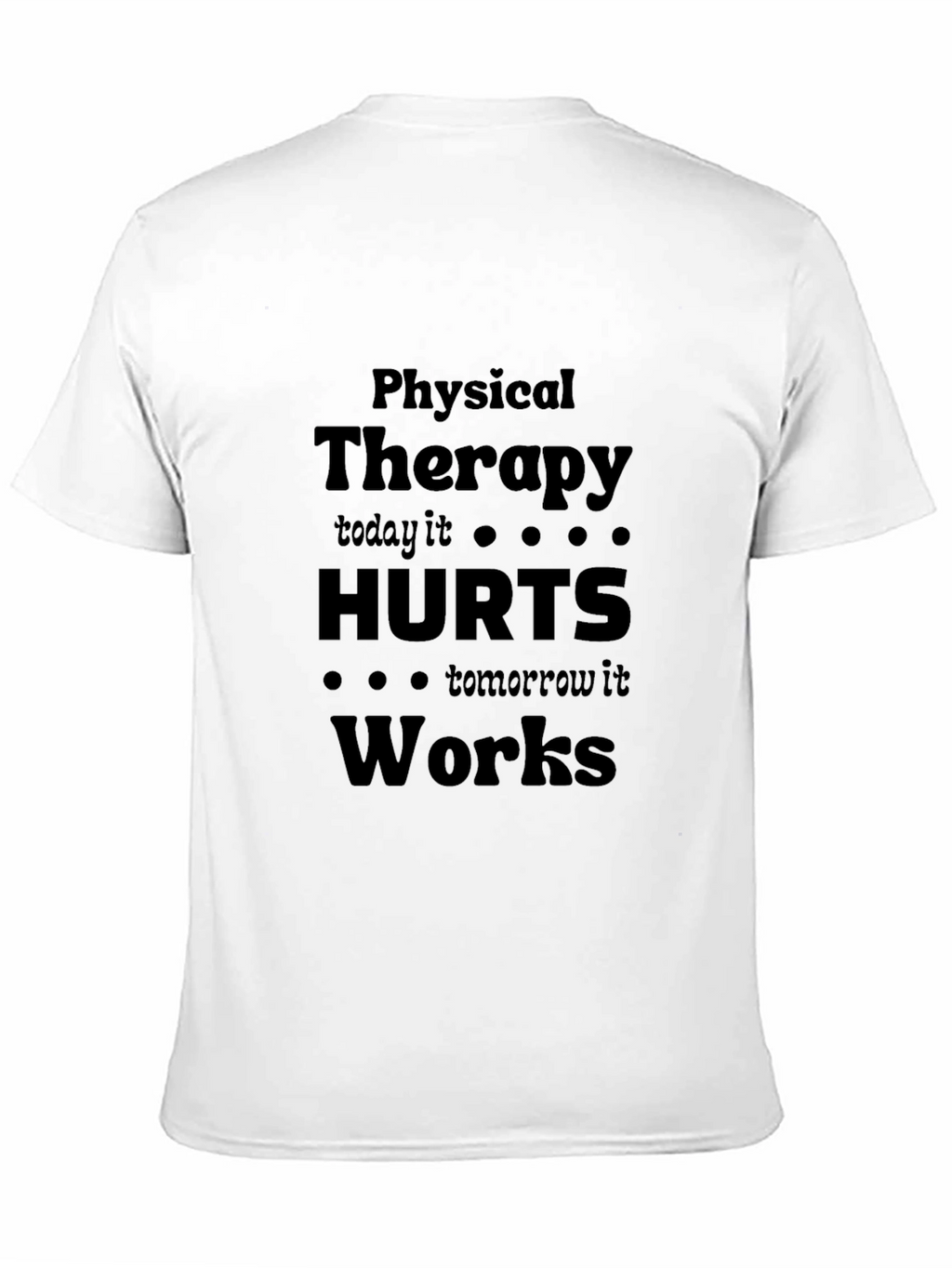 Physical Therapy Hurts Works T-Shirt