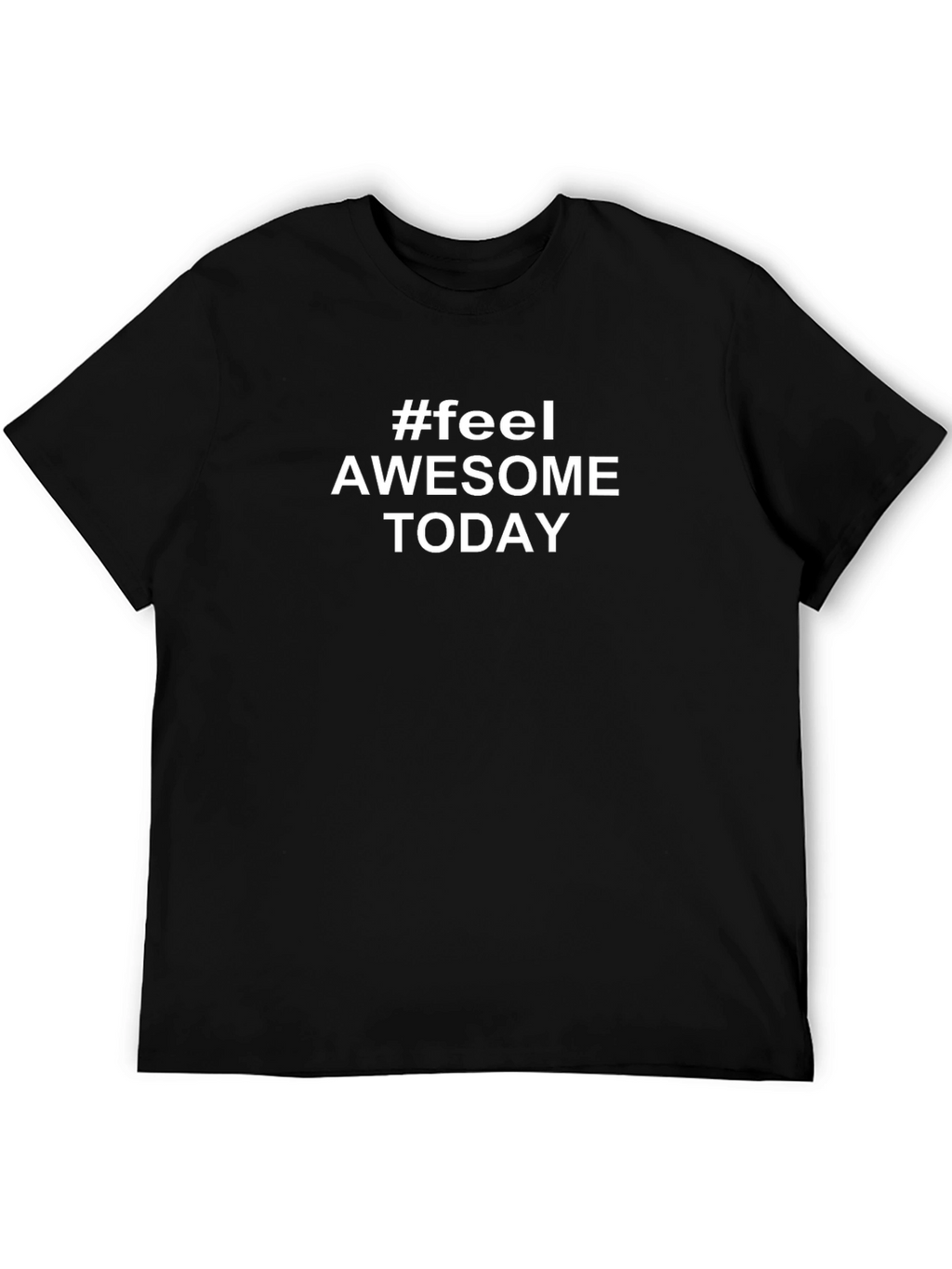 #Feel Awesome Today Black T-Shirt - Inspirational Stylish