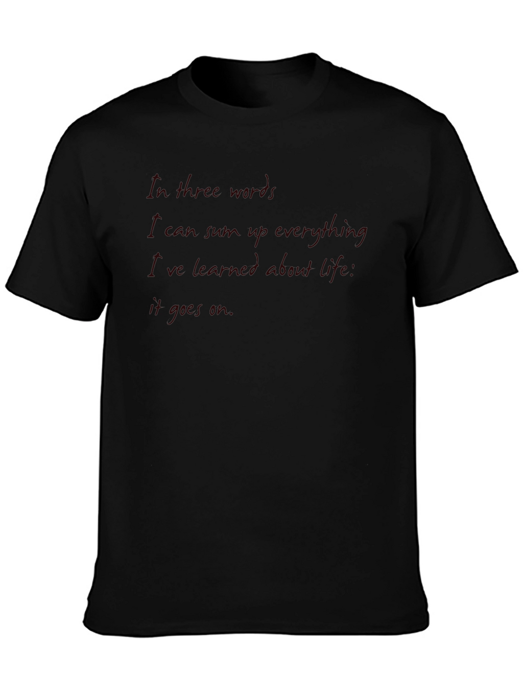 In Three Words Life Quote T-Shirt