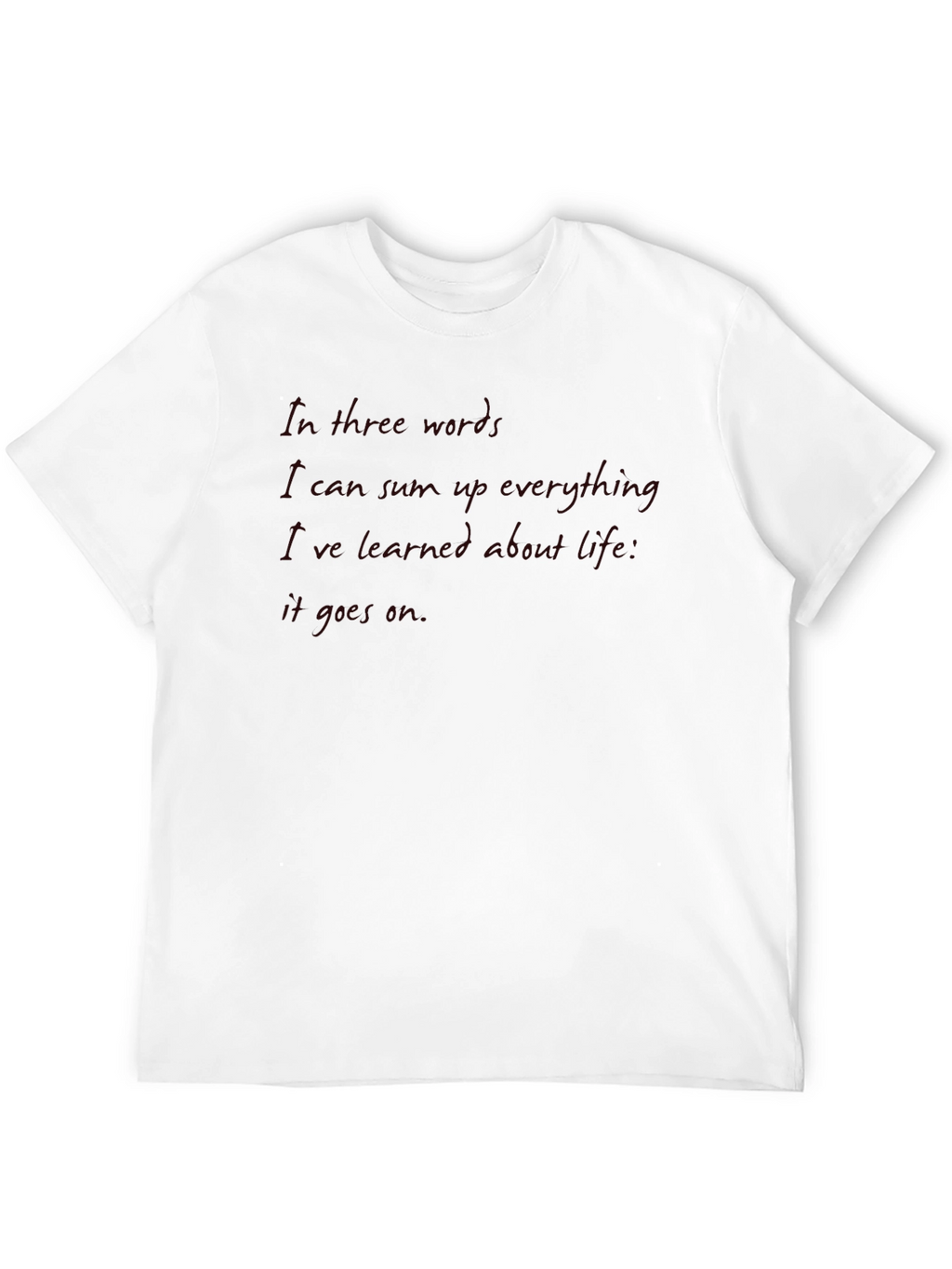 In Three Words Life Quote T-Shirt