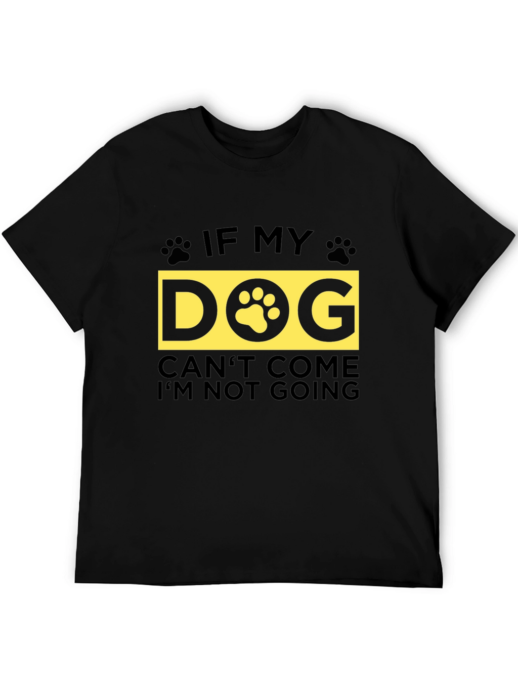 If My Dog Cant Come T-Shirt - Unisex