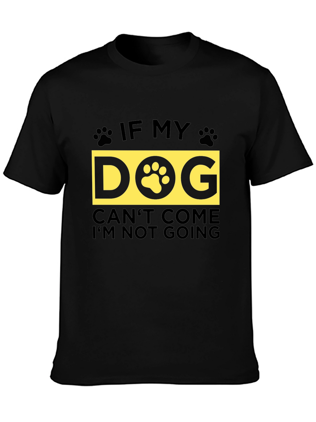 If My Dog Cant Come T-Shirt - Unisex
