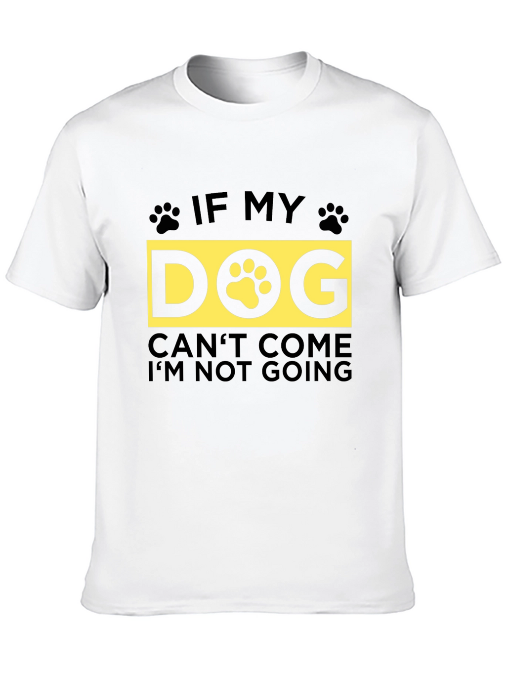 If My Dog Cant Come T-Shirt - Unisex