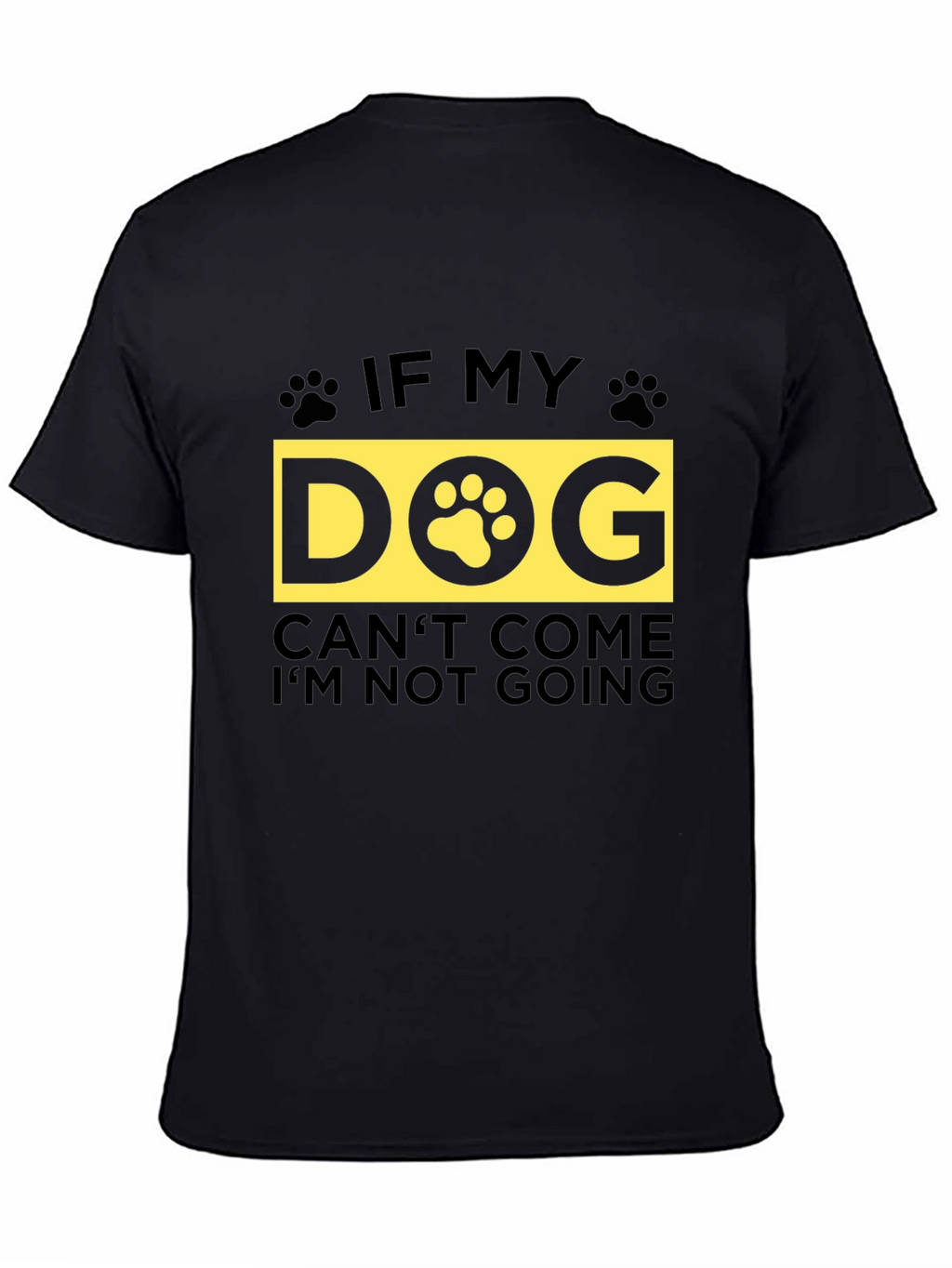 If My Dog Cant Come T-Shirt - Unisex
