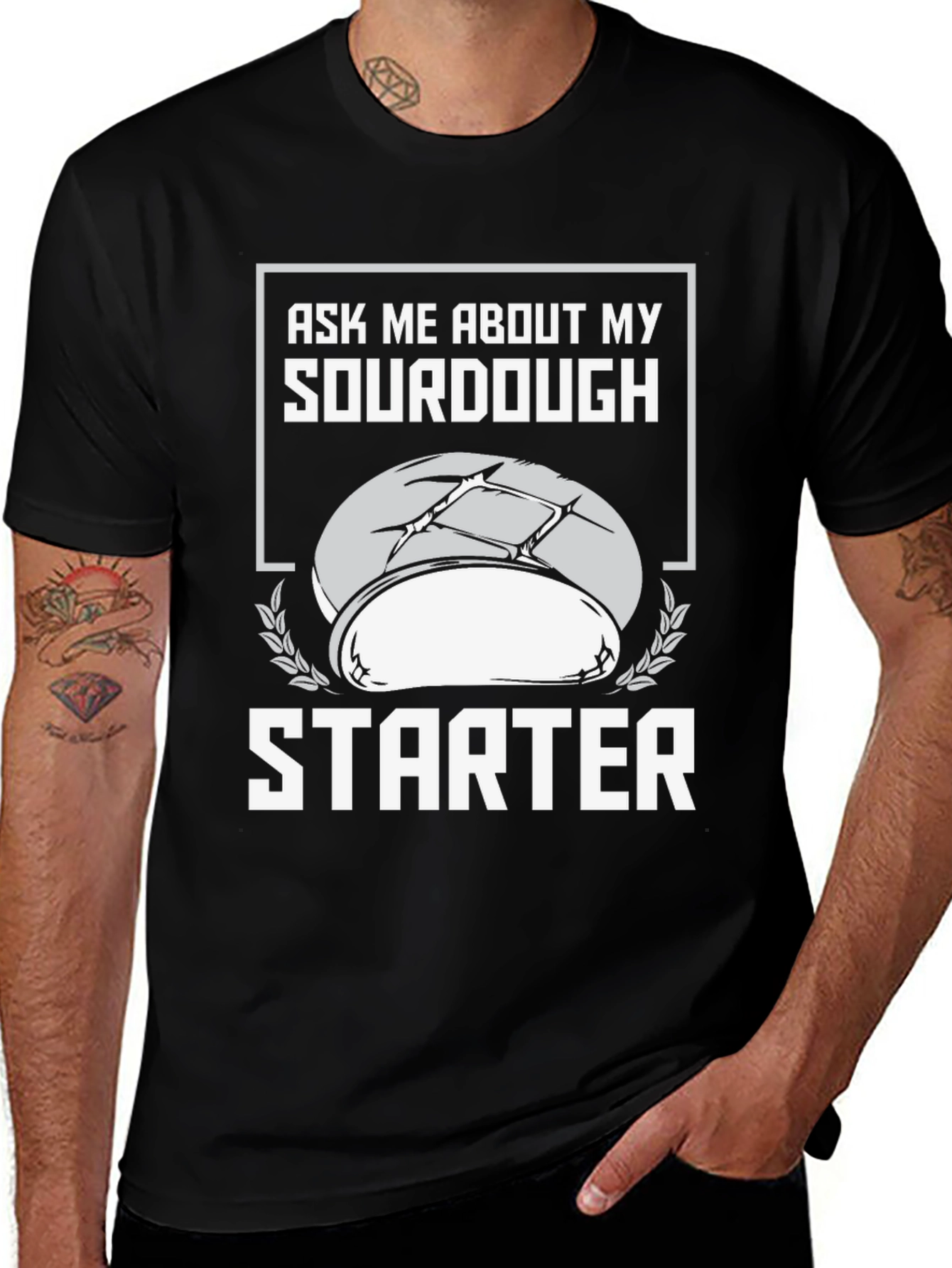 Sourdough Starter T-Shirt - Ask Me About My Baking!