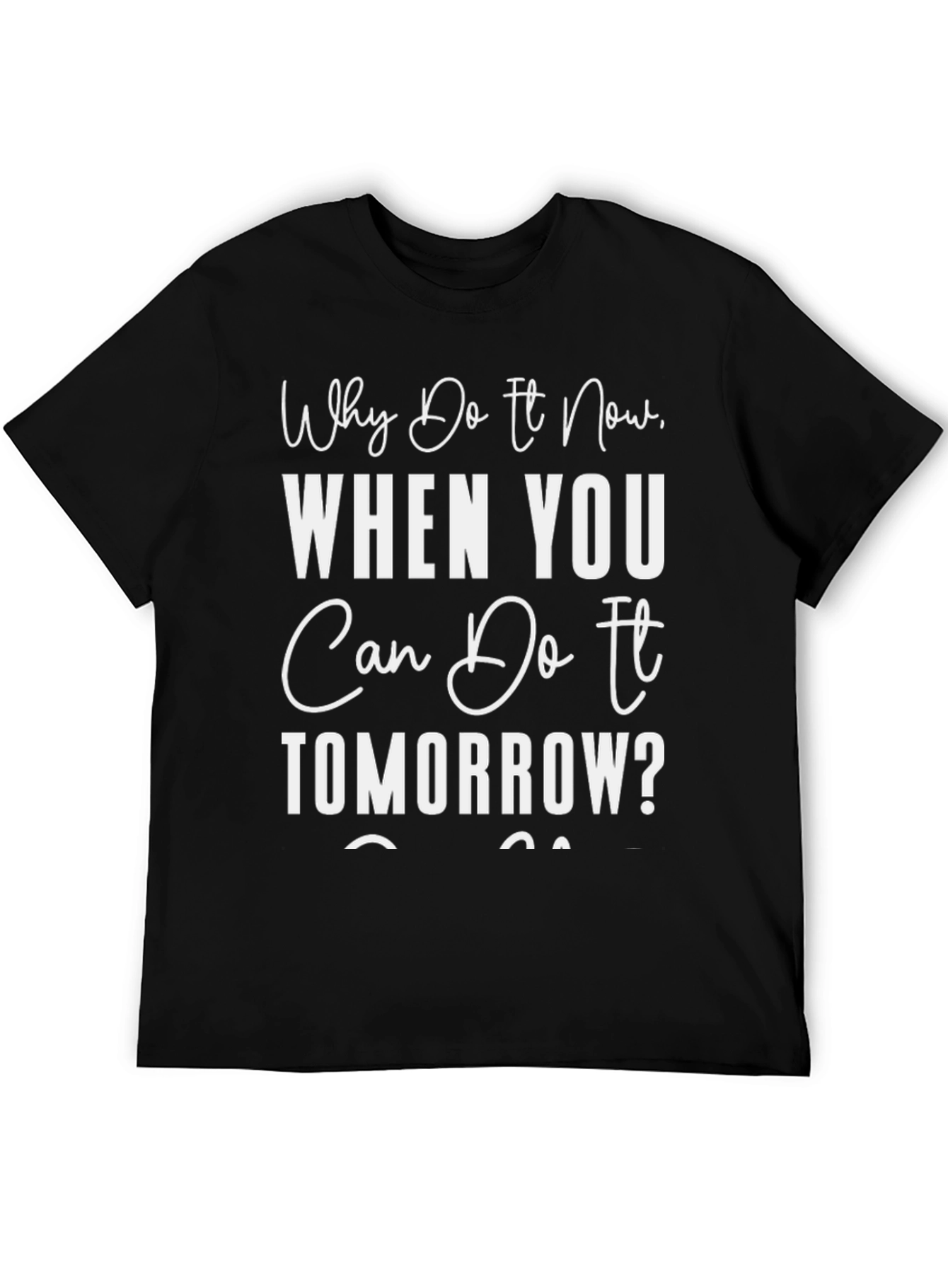Procrastination T-Shirt: Why Do It Now Tee