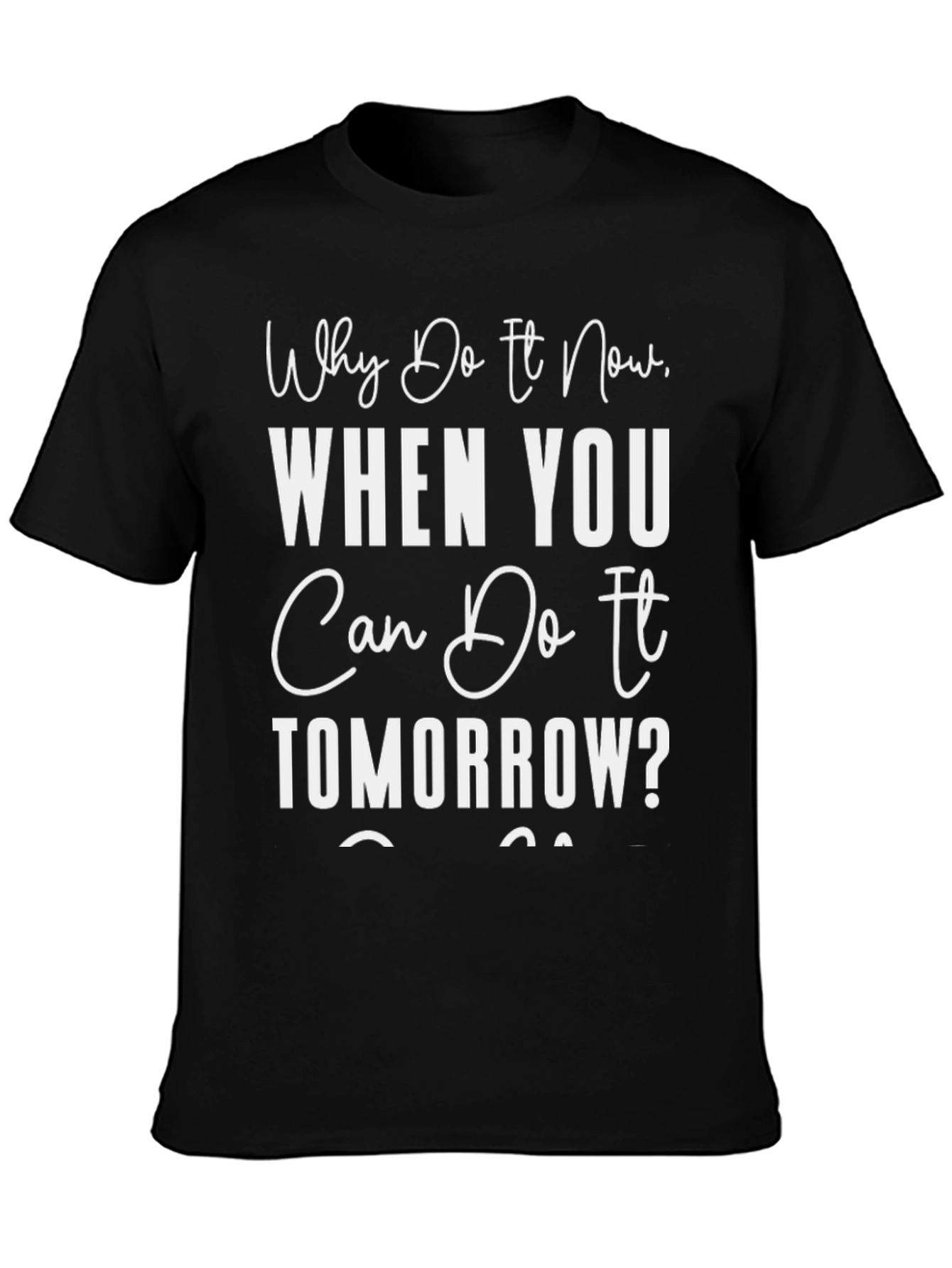 Procrastination T-Shirt: Why Do It Now Tee
