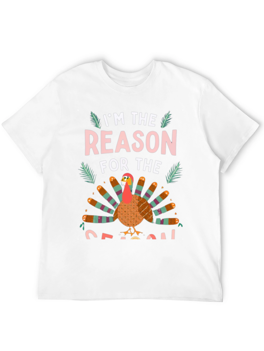 Im the Reason for the Season Turkey T-Shirt