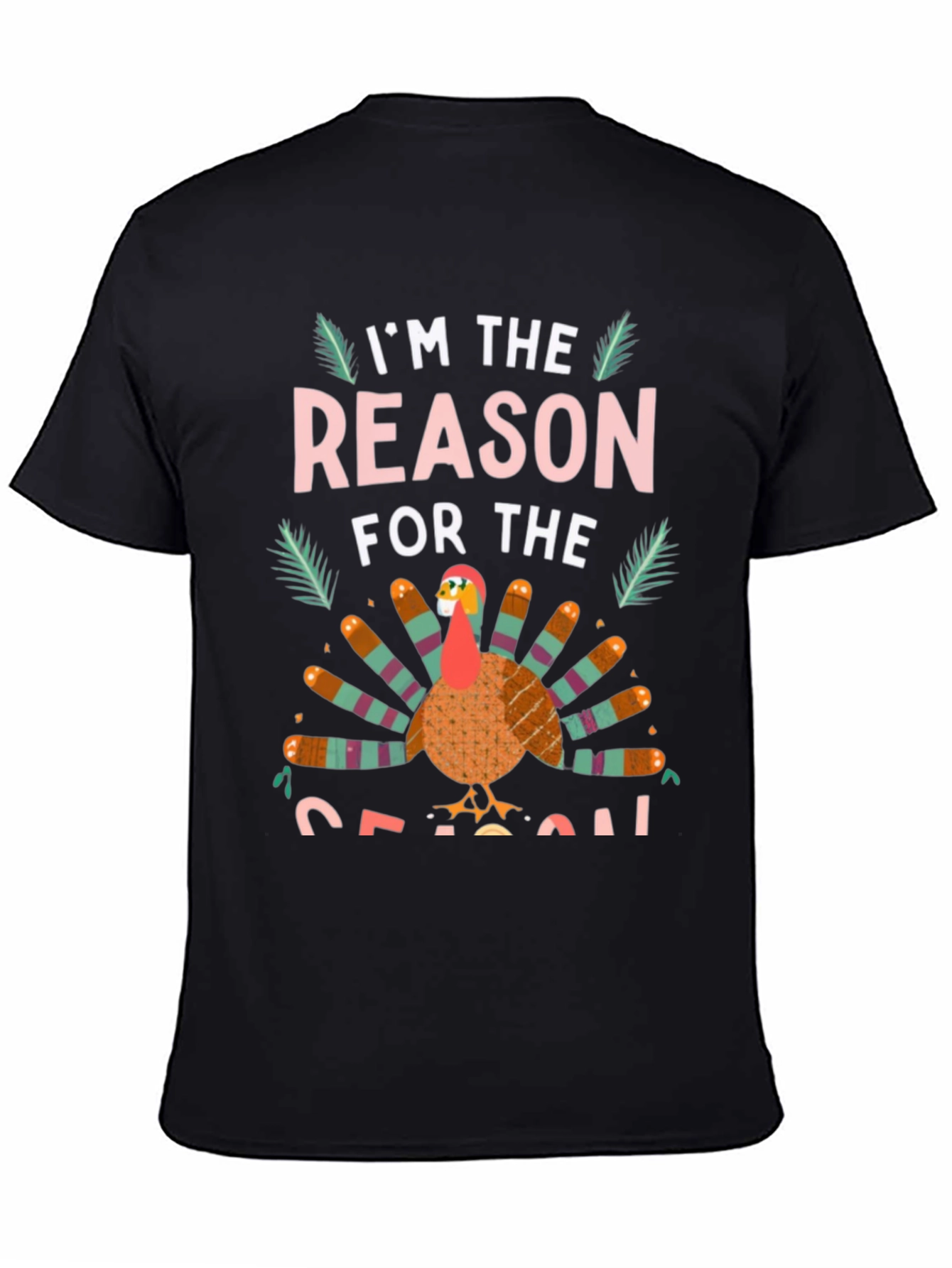 Im the Reason for the Season Turkey T-Shirt