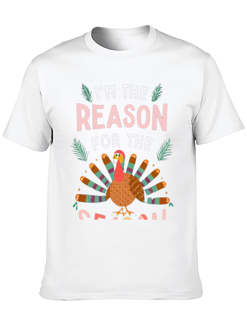 Im the Reason for the Season Turkey T-Shirt