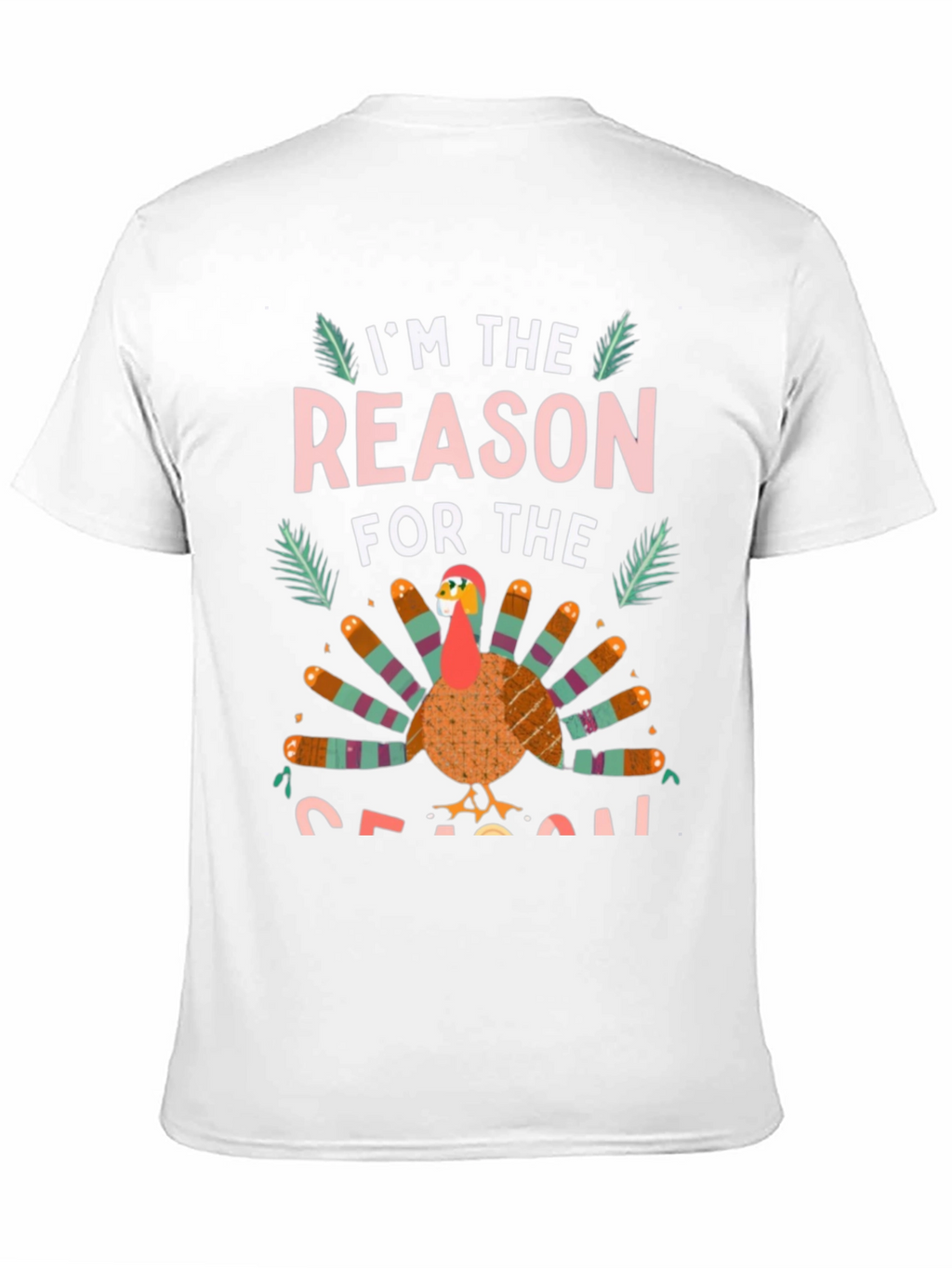 Im the Reason for the Season Turkey T-Shirt