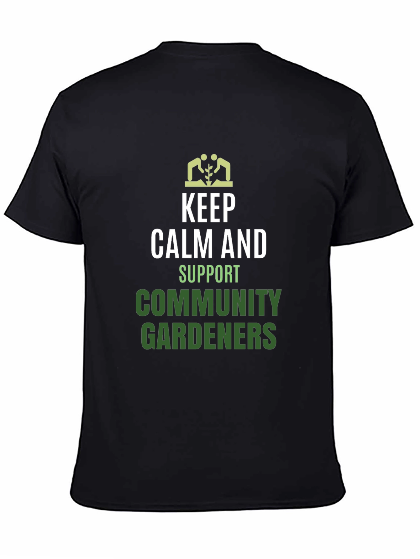 Keep Calm Support Community Gardeners T-Shirt