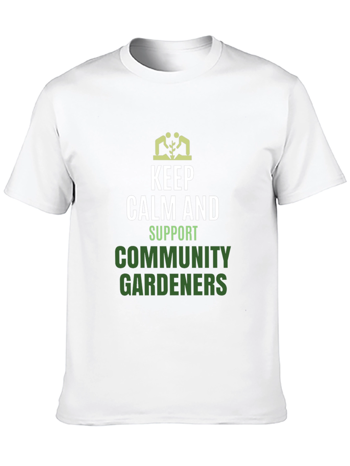 Keep Calm Support Community Gardeners T-Shirt