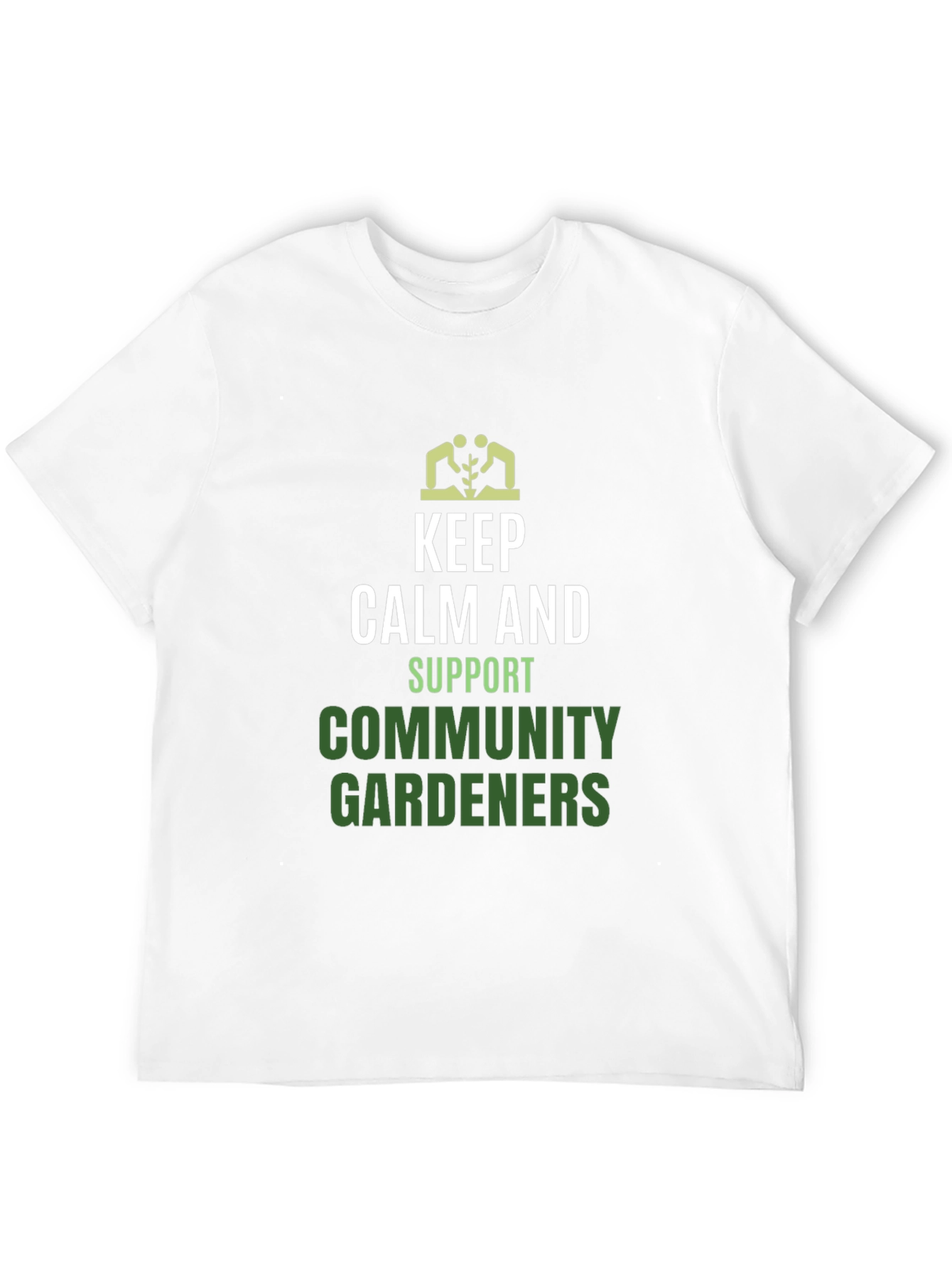 Keep Calm Support Community Gardeners T-Shirt