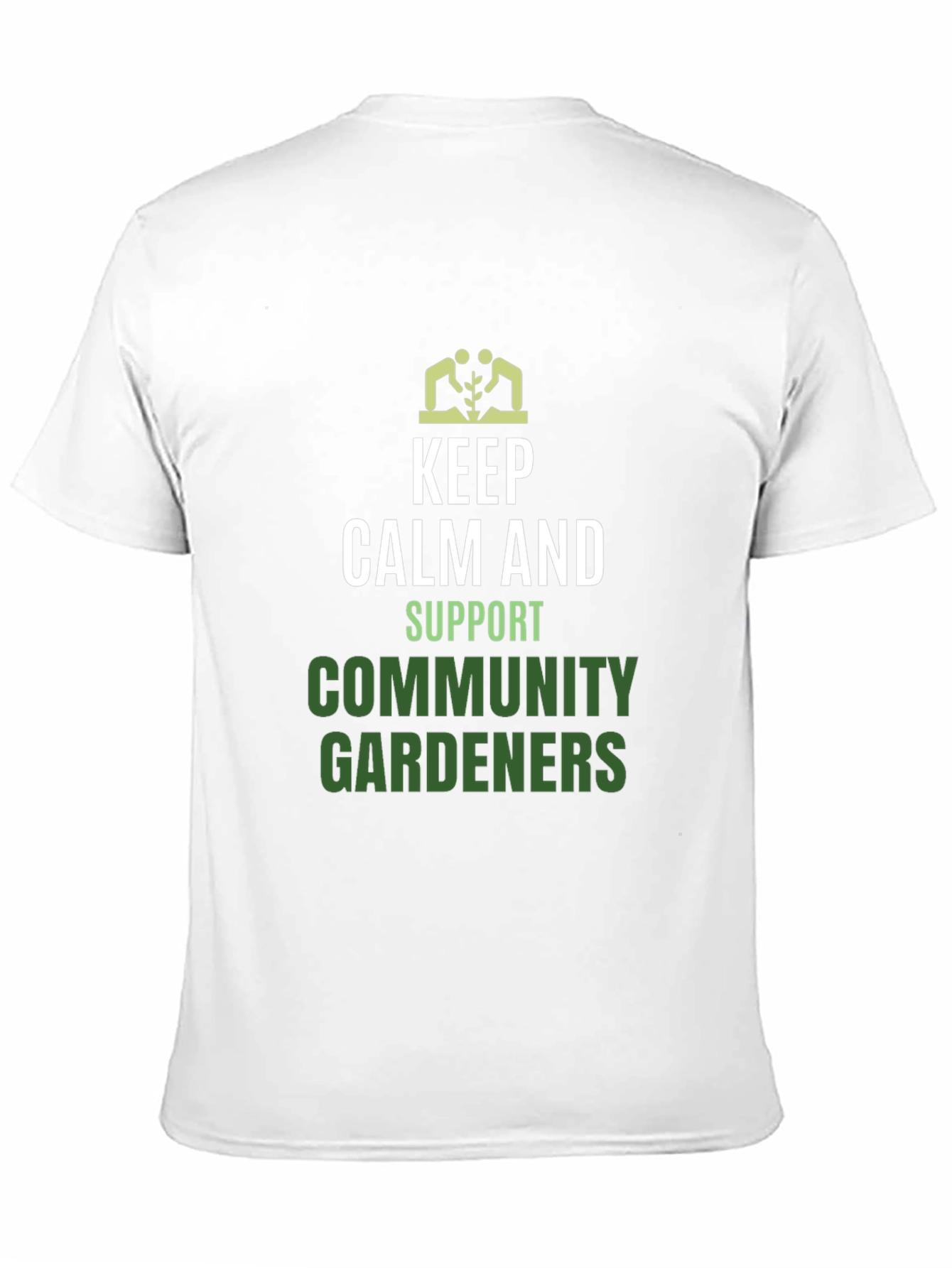 Keep Calm Support Community Gardeners T-Shirt