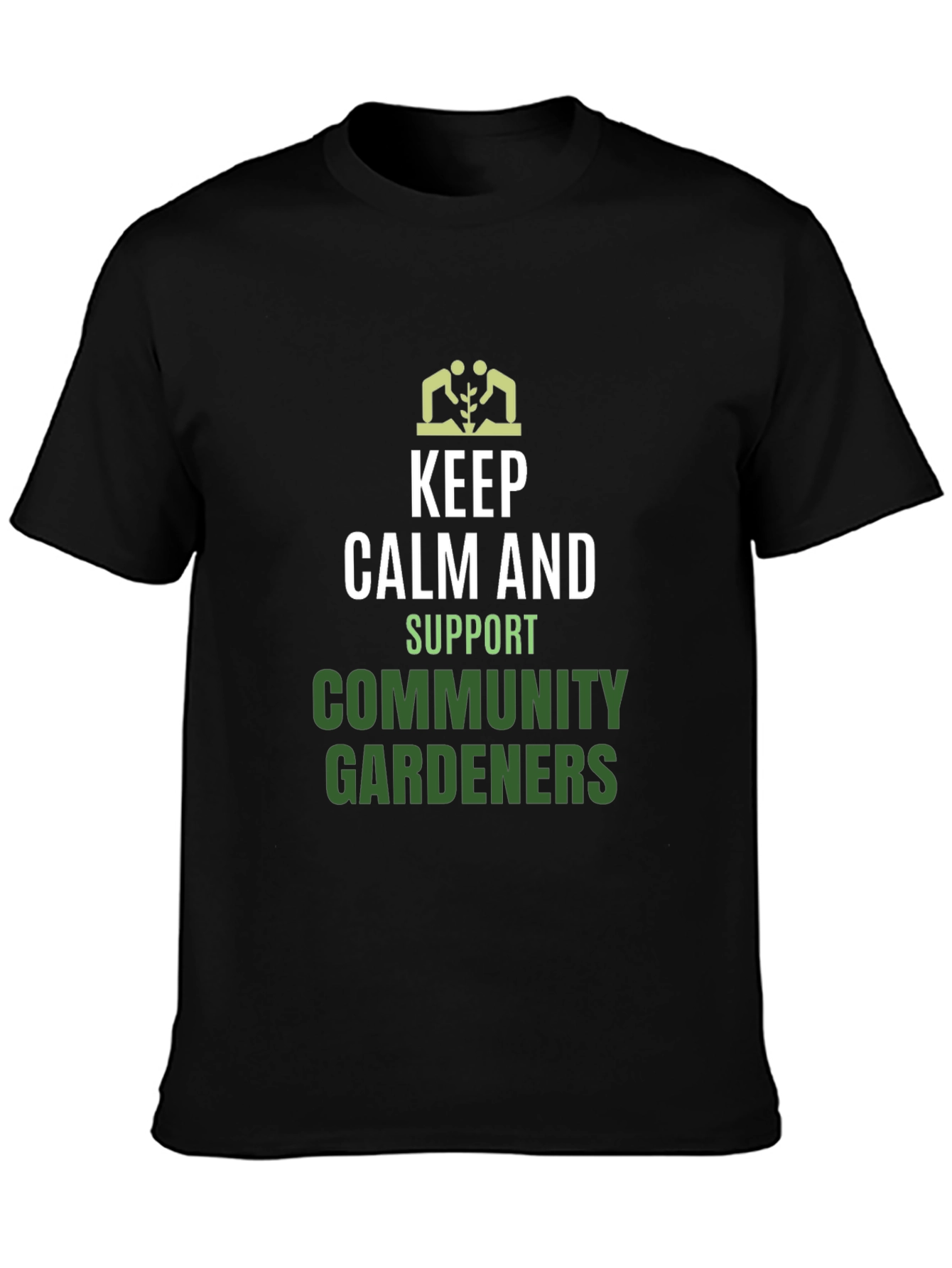 Keep Calm Support Community Gardeners T-Shirt