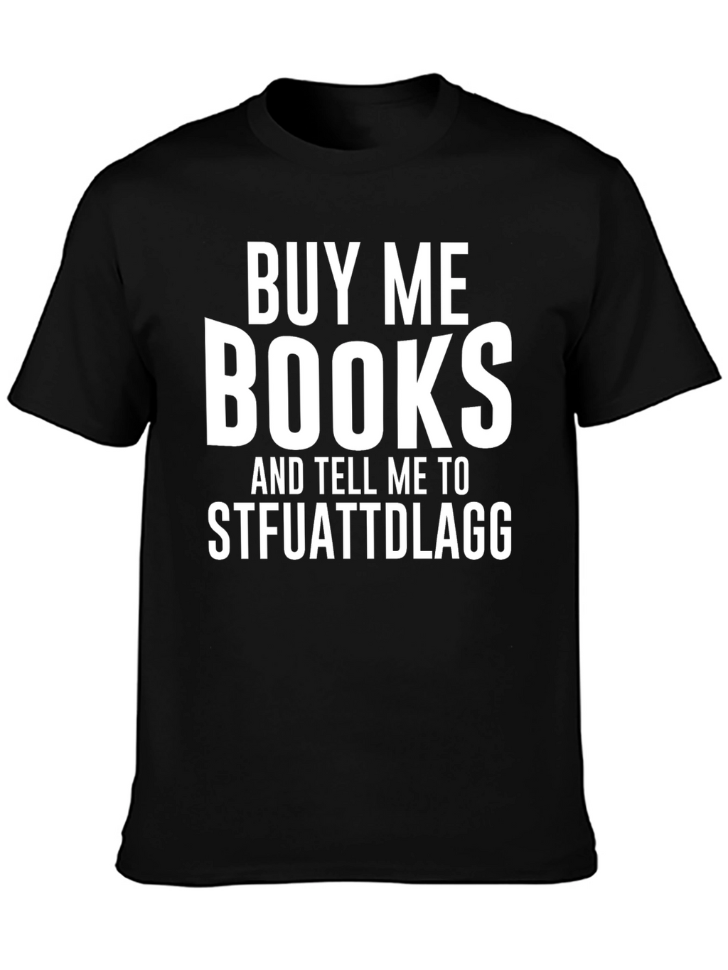 Buy Me Books STFUATTDLAGG Novelty T-Shirt