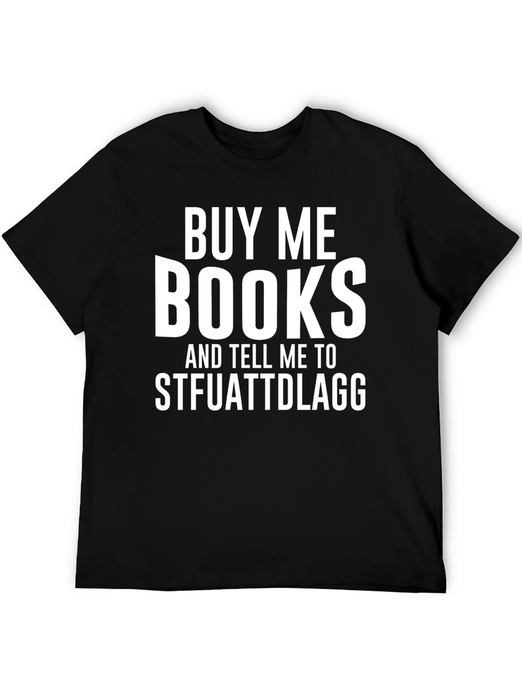 Buy Me Books STFUATTDLAGG Novelty T-Shirt