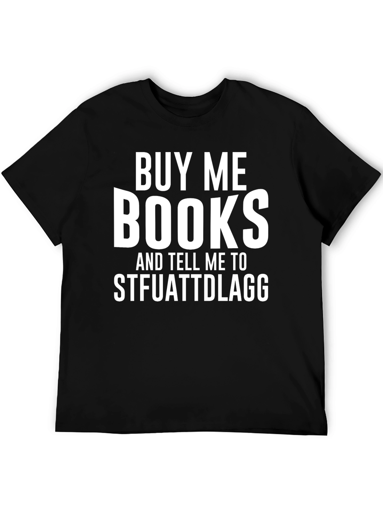 Buy Me Books STFUATTDLAGG Novelty T-Shirt