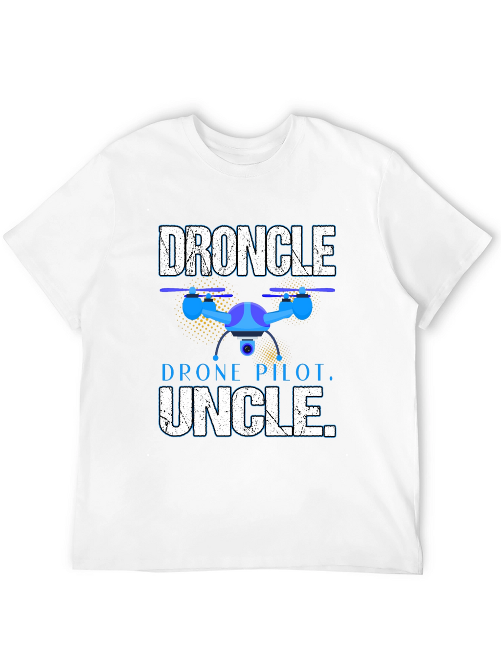 Droncle T-Shirt - Drone Pilot Uncle Gift