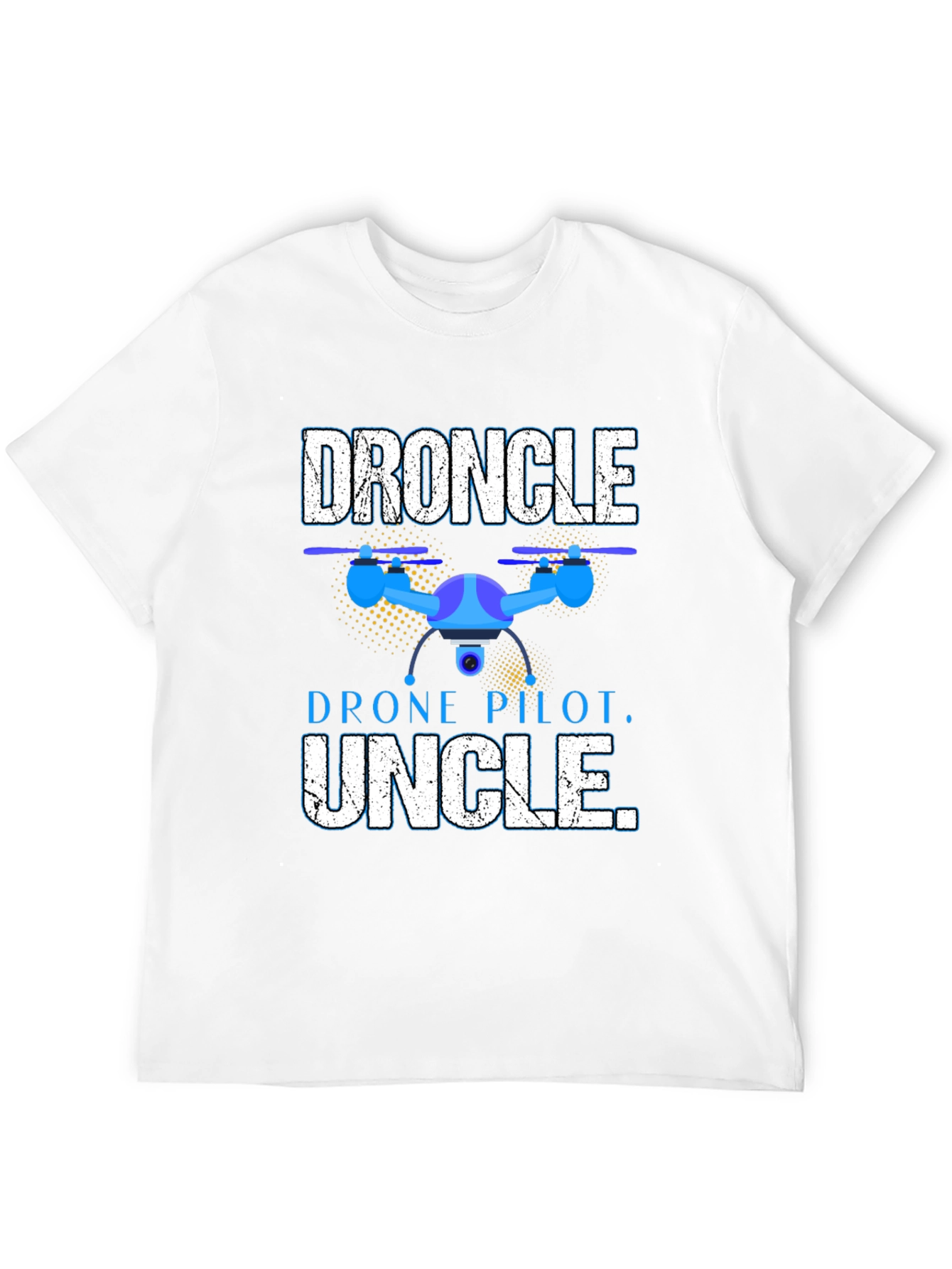 Droncle T-Shirt - Drone Pilot Uncle Gift
