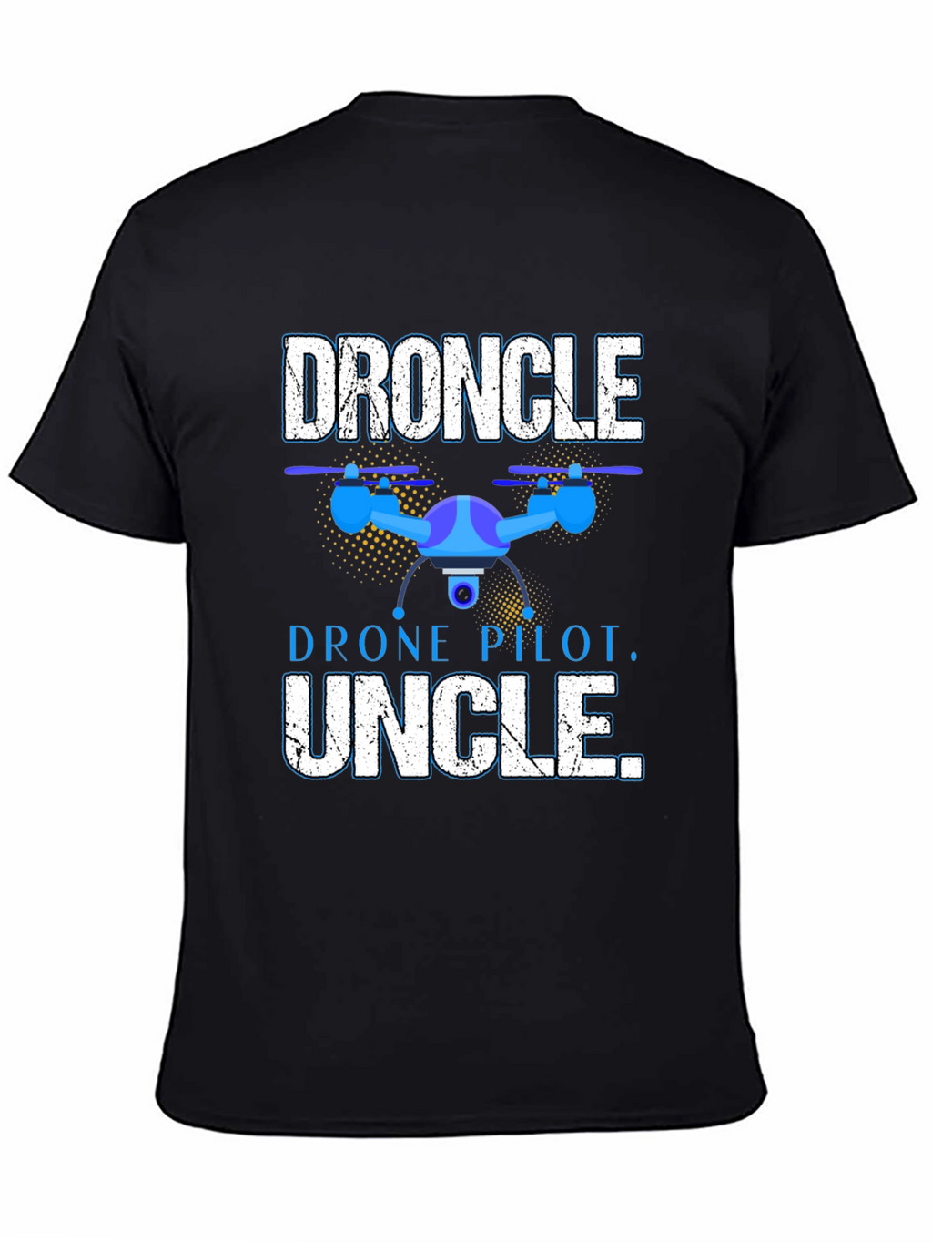 Droncle T-Shirt - Drone Pilot Uncle Gift