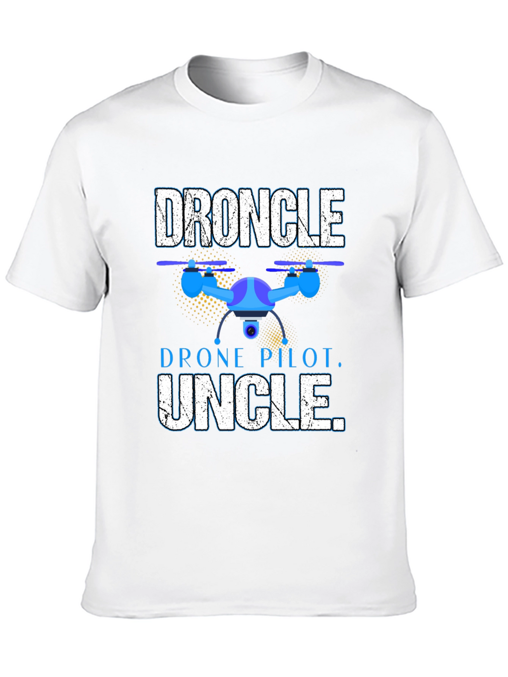 Droncle T-Shirt - Drone Pilot Uncle Gift