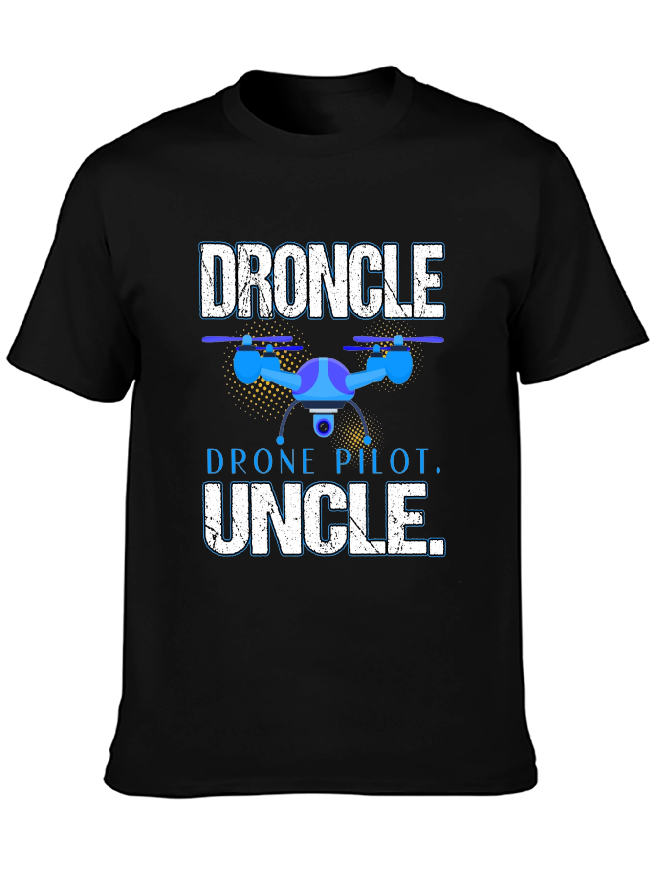 Droncle T-Shirt - Drone Pilot Uncle Gift