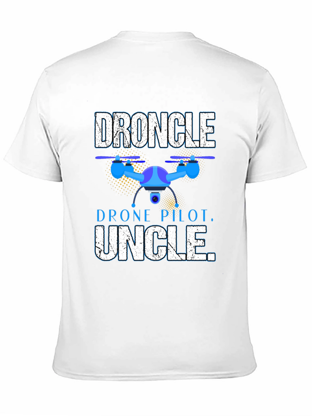 Droncle T-Shirt - Drone Pilot Uncle Gift