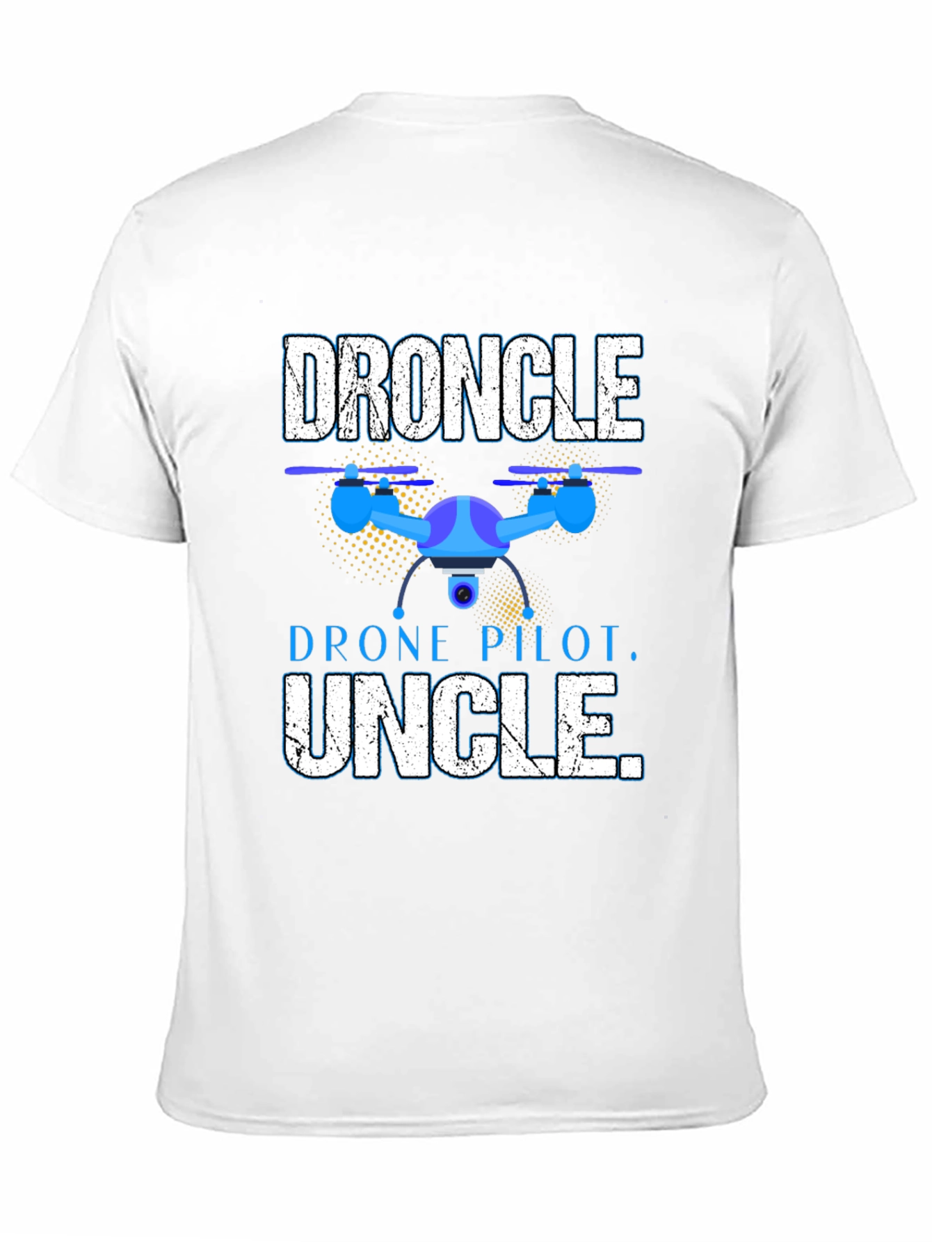 Droncle T-Shirt - Drone Pilot Uncle Gift