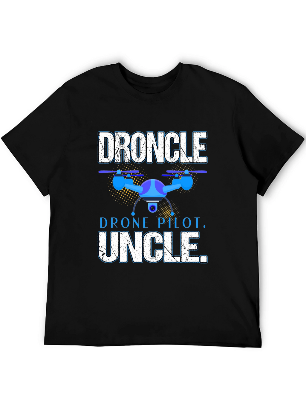 Droncle T-Shirt - Drone Pilot Uncle Gift