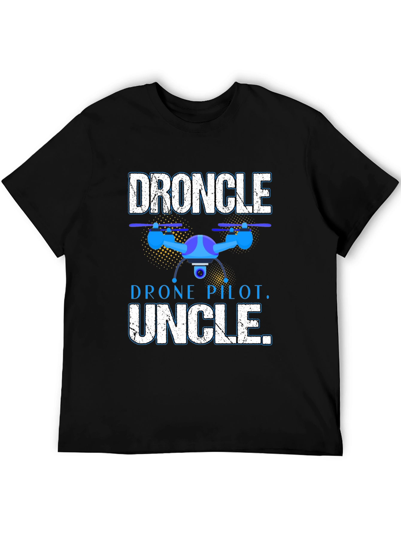 Droncle T-Shirt - Drone Pilot Uncle Gift