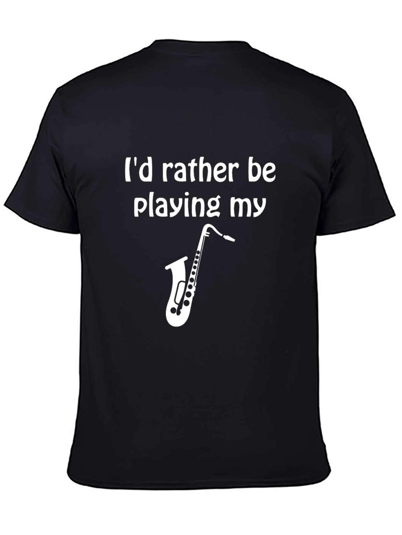 Id Rather Be Playing My Saxophone T-Shirt - Musician Tee