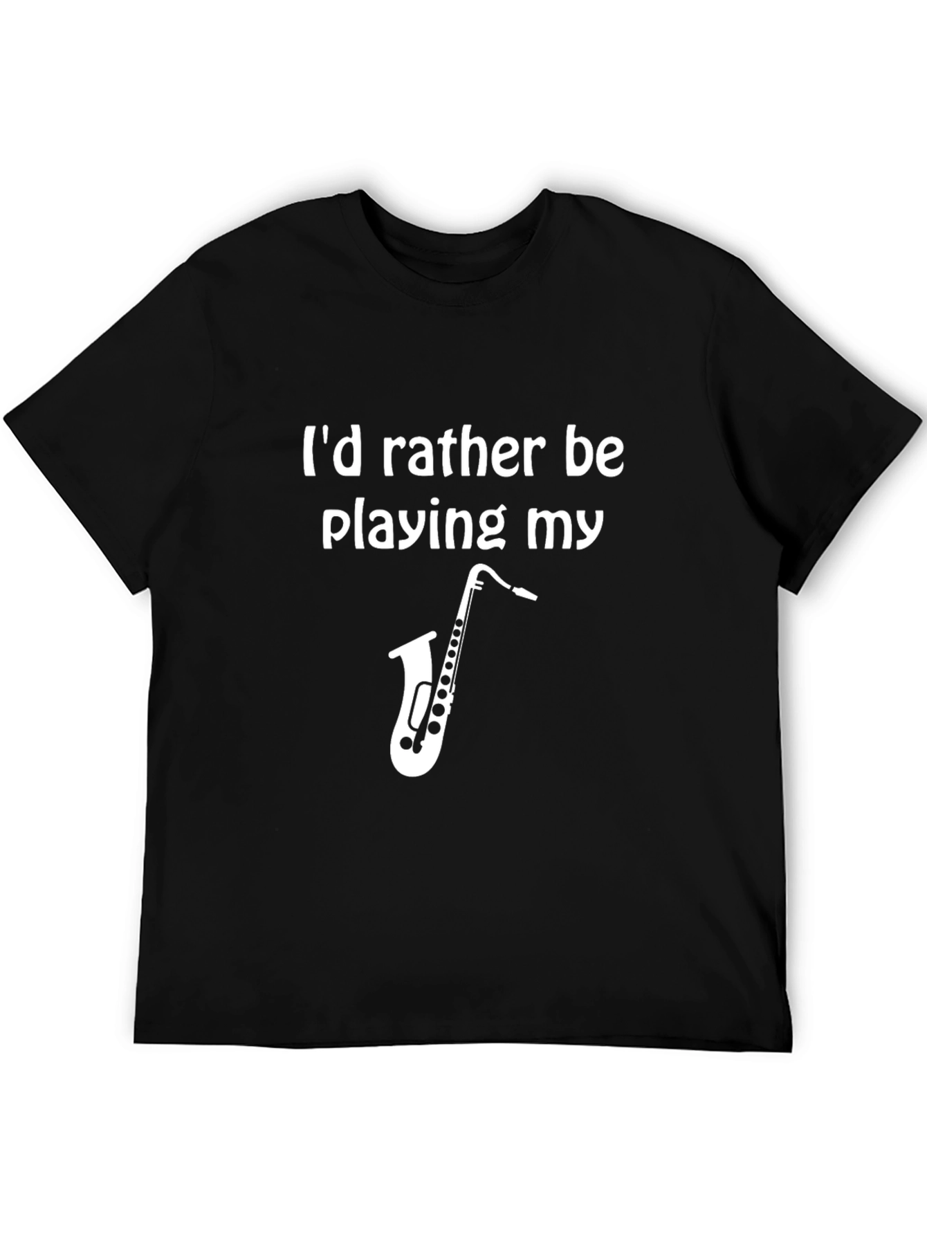 Id Rather Be Playing My Saxophone T-Shirt - Musician Tee