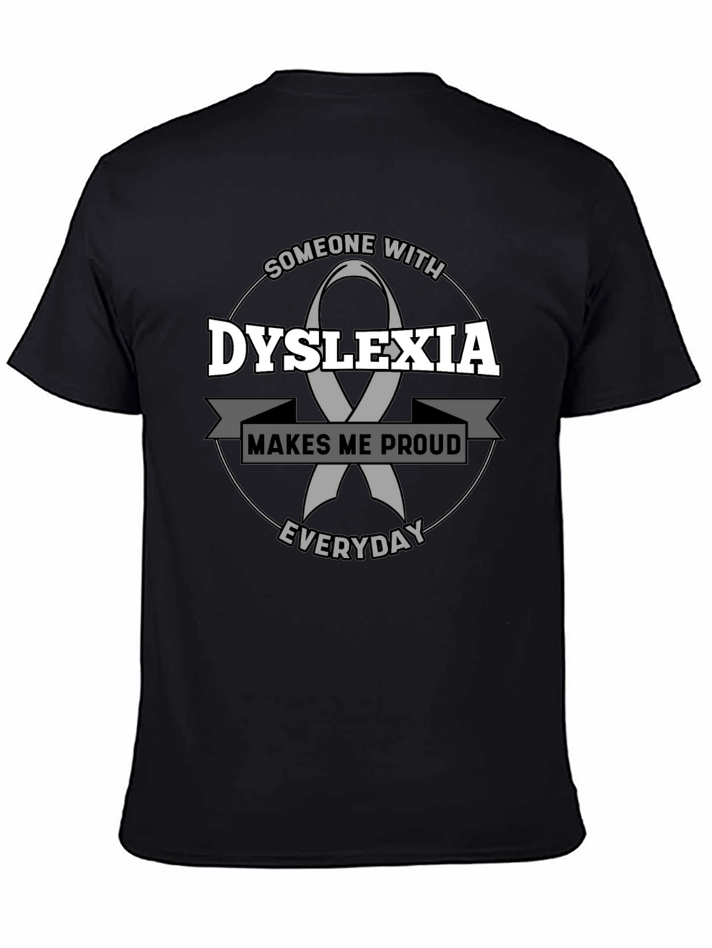 Dyslexia Awareness T-Shirt - Makes Me Proud