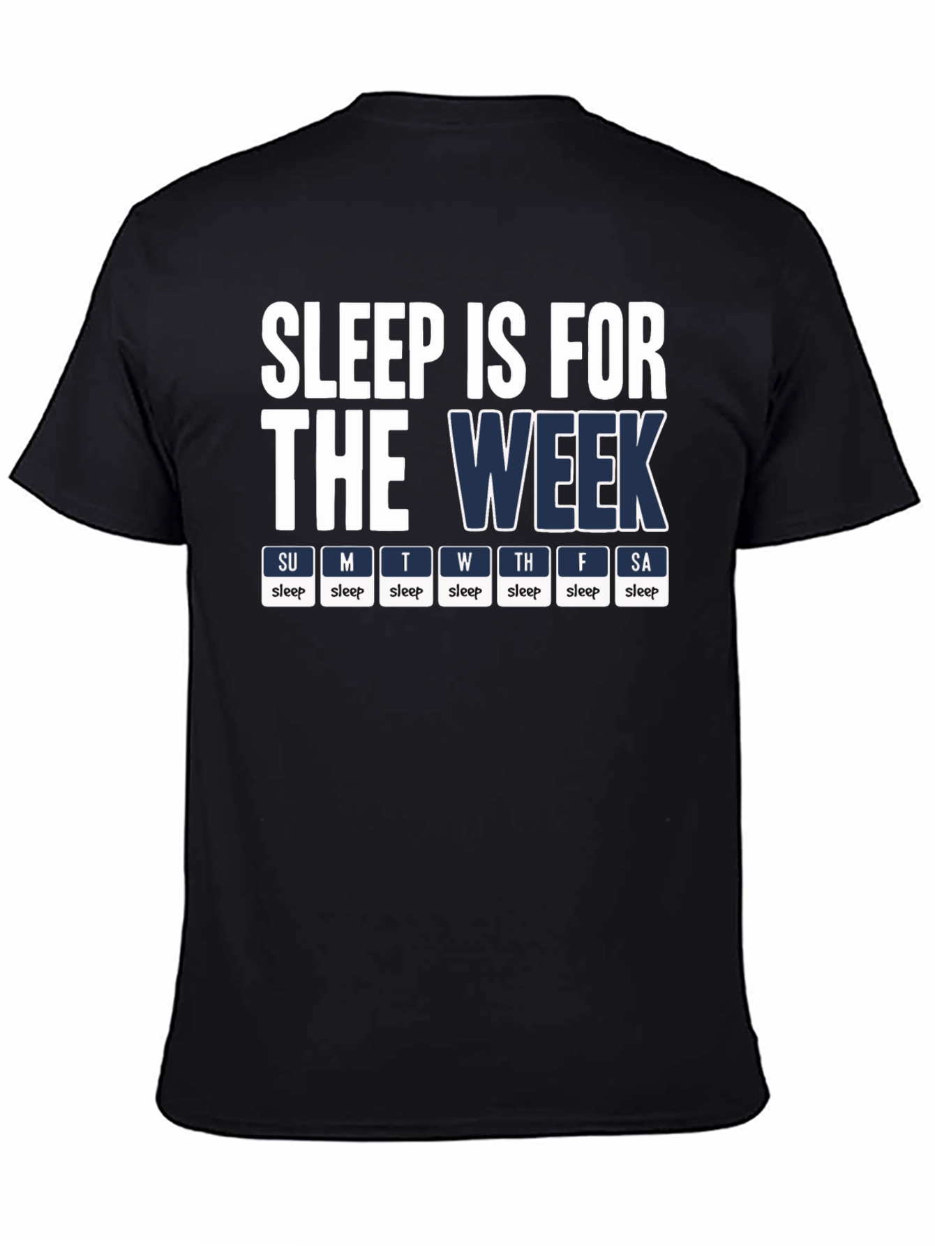 Sleep is for the Week T-Shirt - Novelty Humor Tee