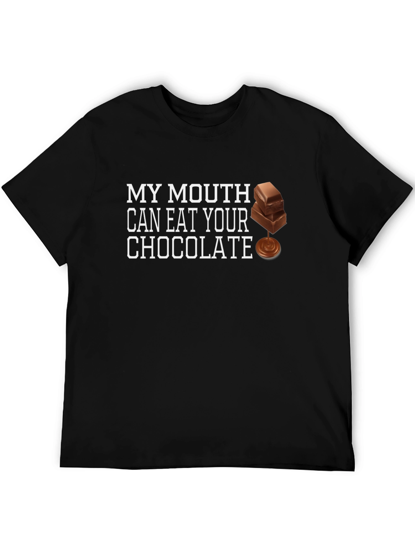 My Mouth Can Eat Your Chocolate T-Shirt Funny Foodie Tee