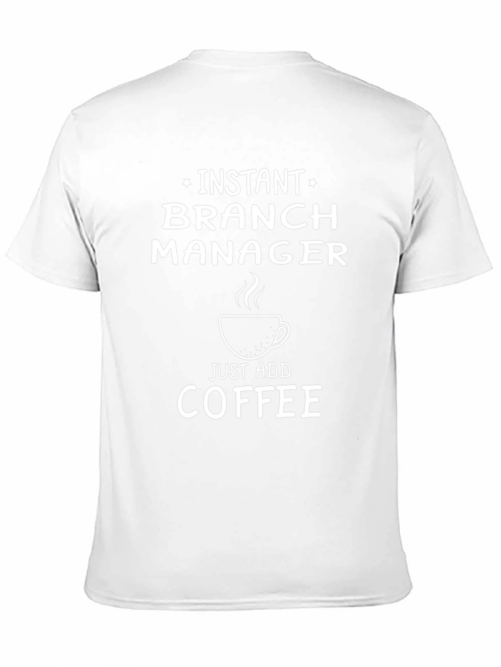 Instant Branch Manager Funny Coffee T-Shirt