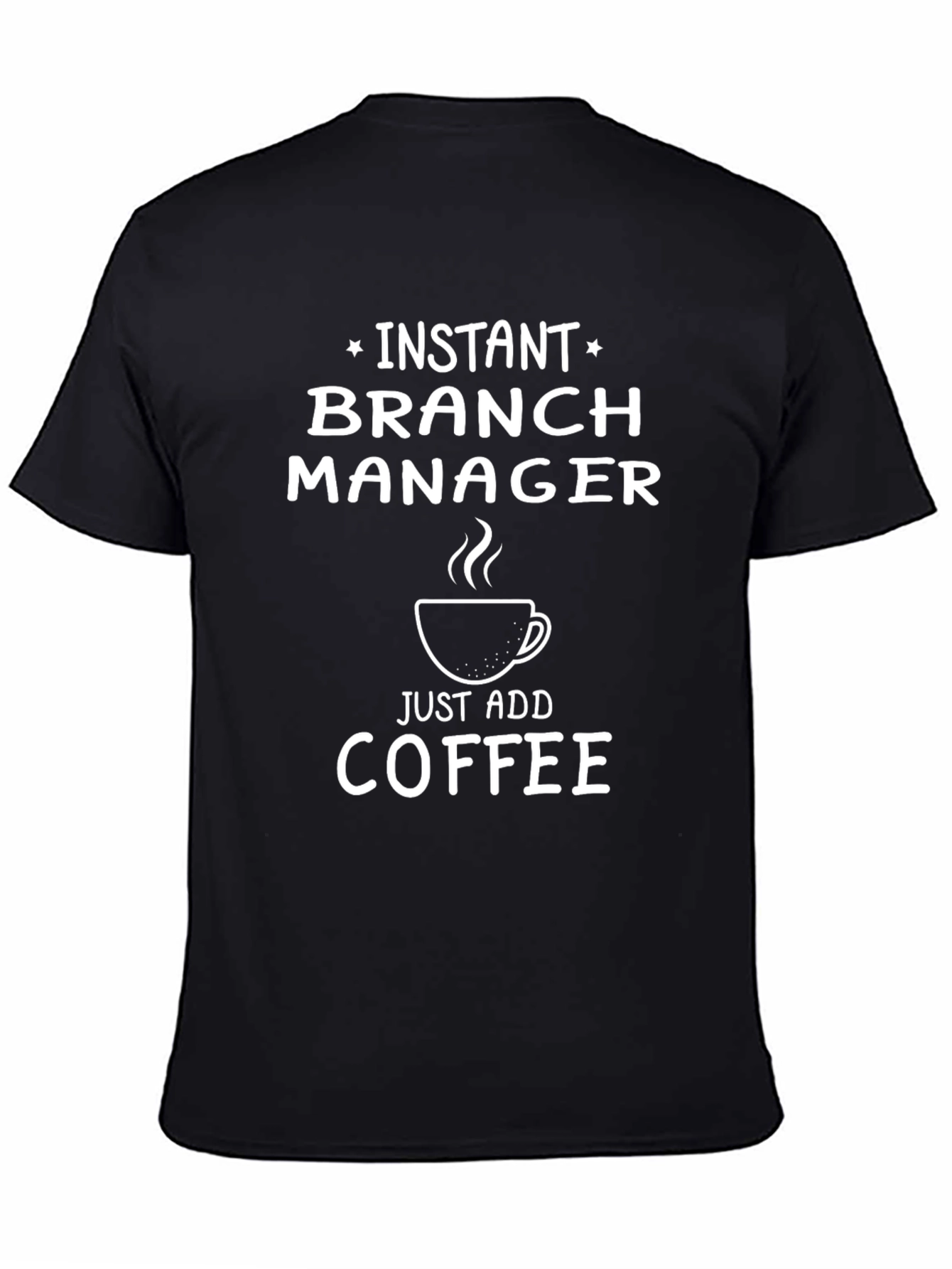 Instant Branch Manager Funny Coffee T-Shirt
