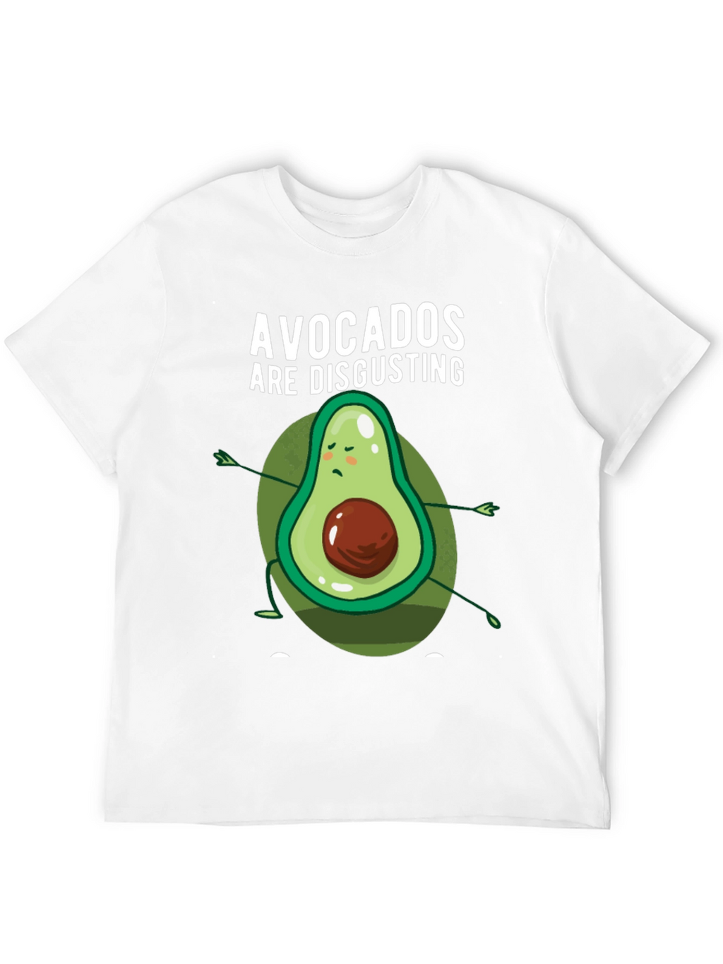 Funny Avocado Hater T-Shirt - Avocados Are Disgusting
