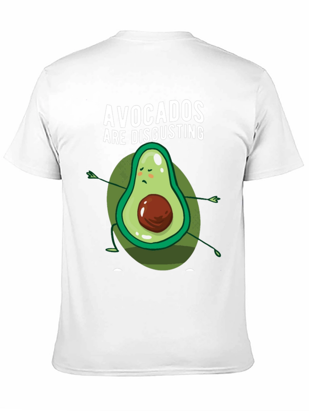 Funny Avocado Hater T-Shirt - Avocados Are Disgusting