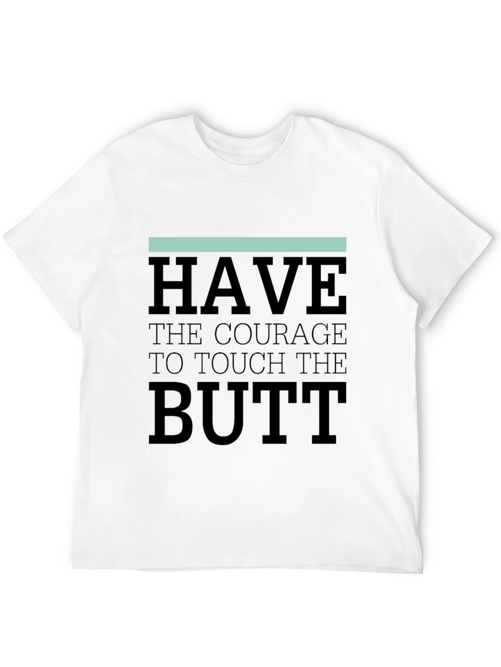 Courage to Touch the Butt Graphic Tee - Black