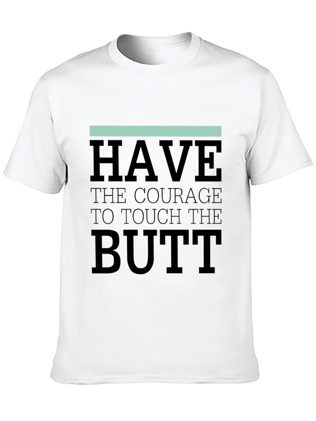Courage to Touch the Butt Graphic Tee - Black